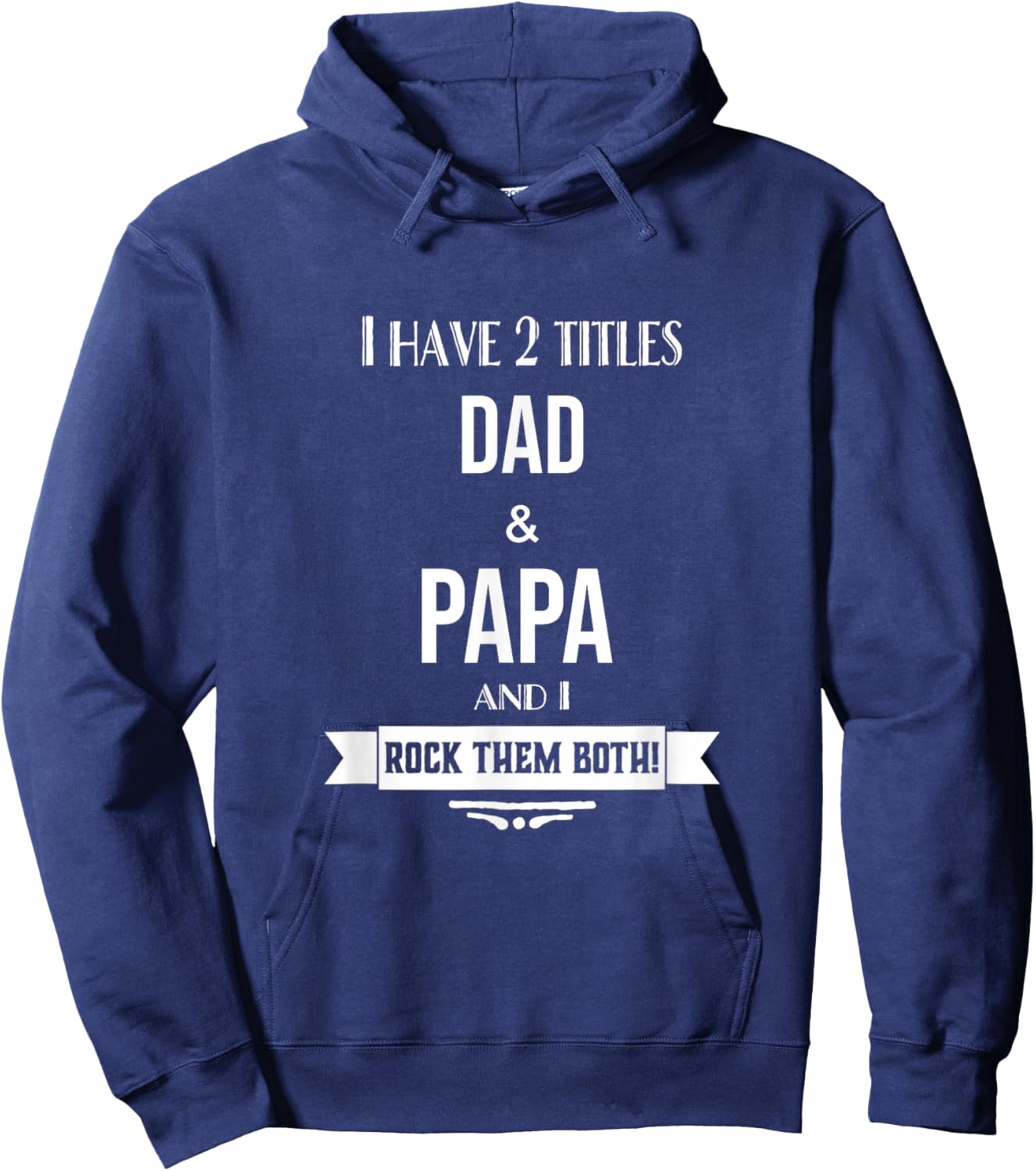 I Have 2 Titles Dad and Papa Special Grandpa Hoodie - Hoodie | Navy