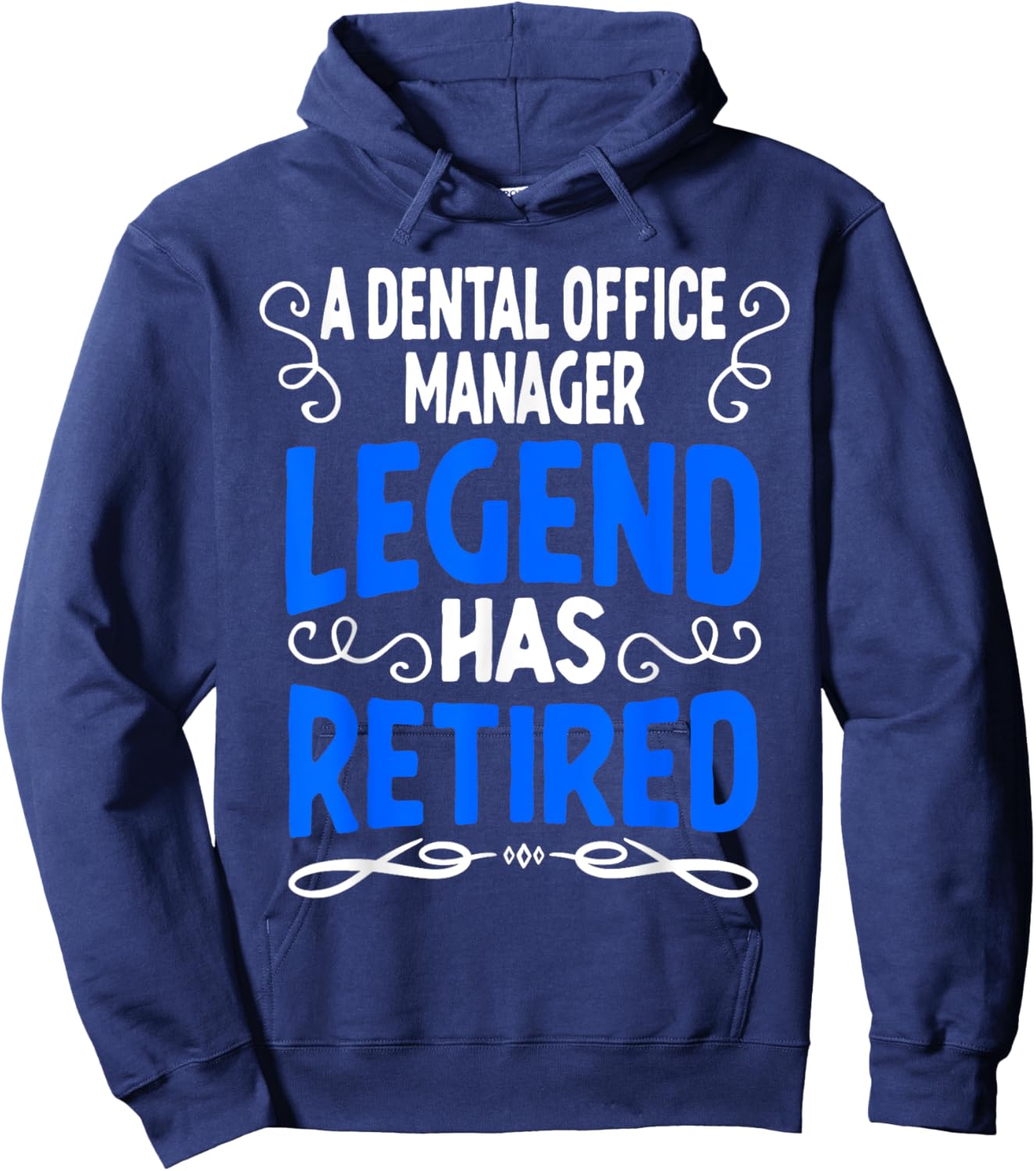 Retirement Dental Office Manager Legend Has Retired Hoodie - Hoodie | Navy