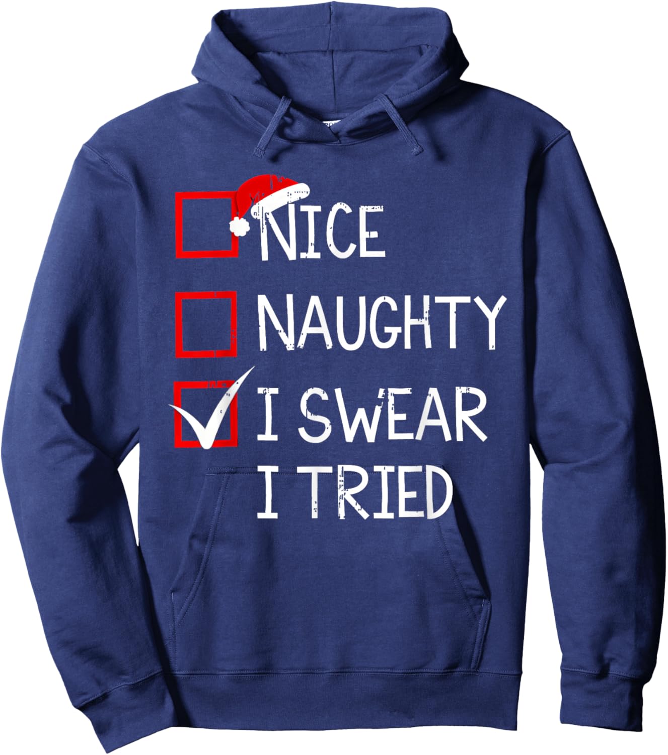 Nice Naughty I Swear I Tried Christmas List Xmas Santa Claus Hoodie - Hoodie | Navy