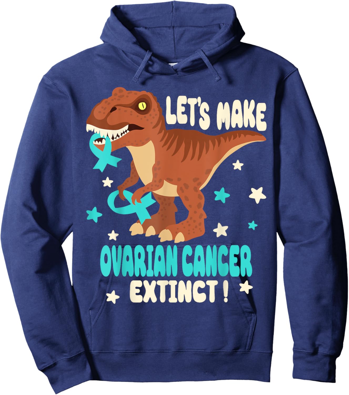 Funny T-rex Let's Make Ovarian Cancer Extinct Teal Ribbon Hoodie - Hoodie | Navy