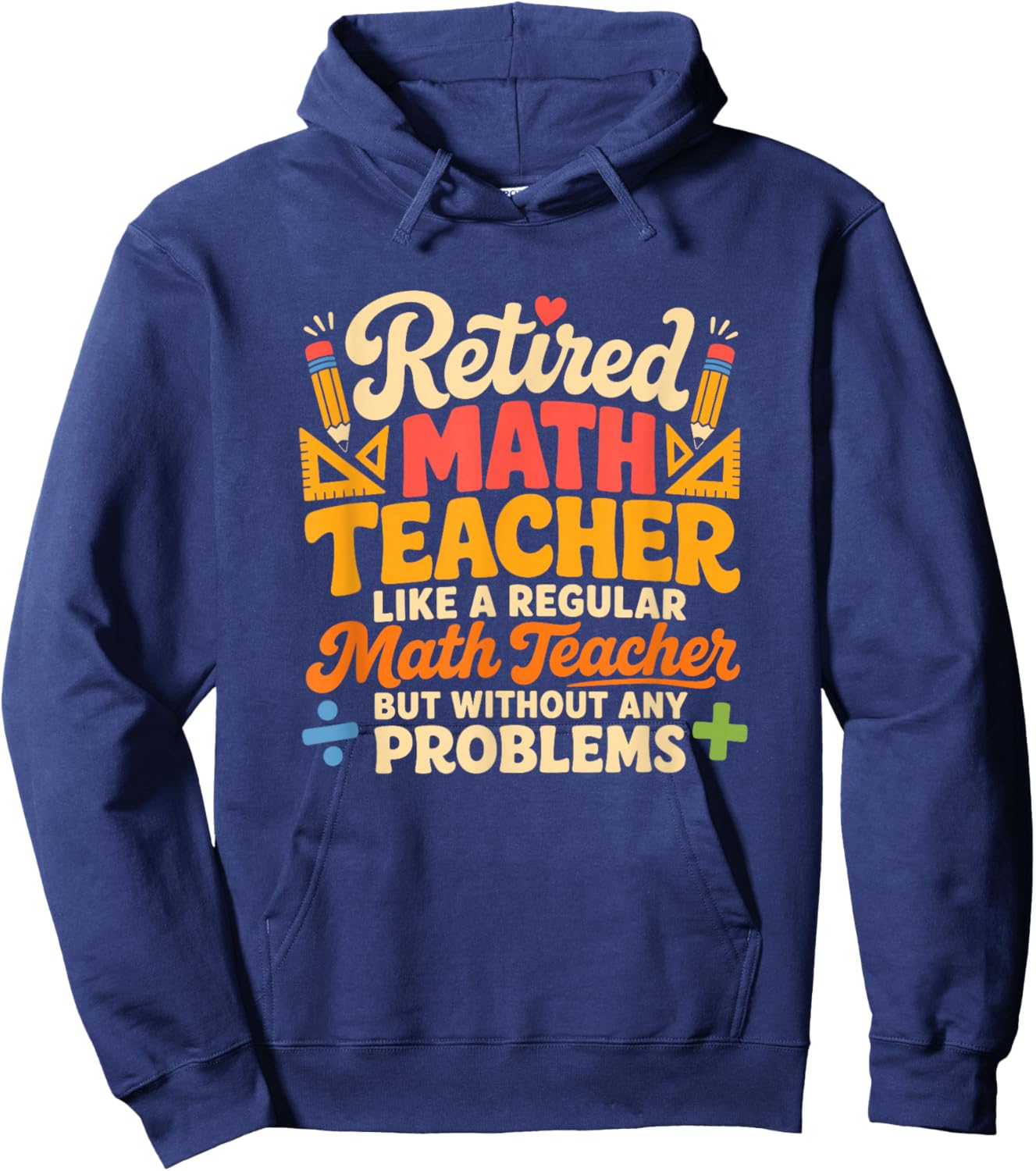 Retired Math Teacher Retirement Party Hoodie - Hoodie | Navy