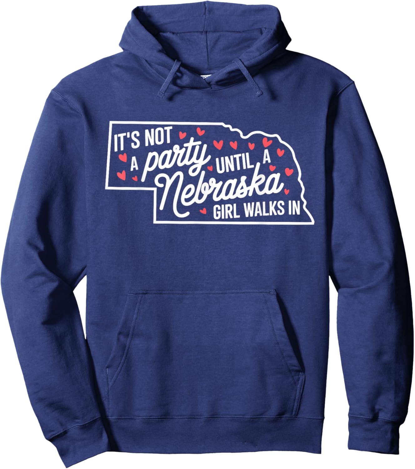 It's Not a Party Until a Nebraska Girl Walks In,Proud Girls Hoodie - Hoodie | Navy