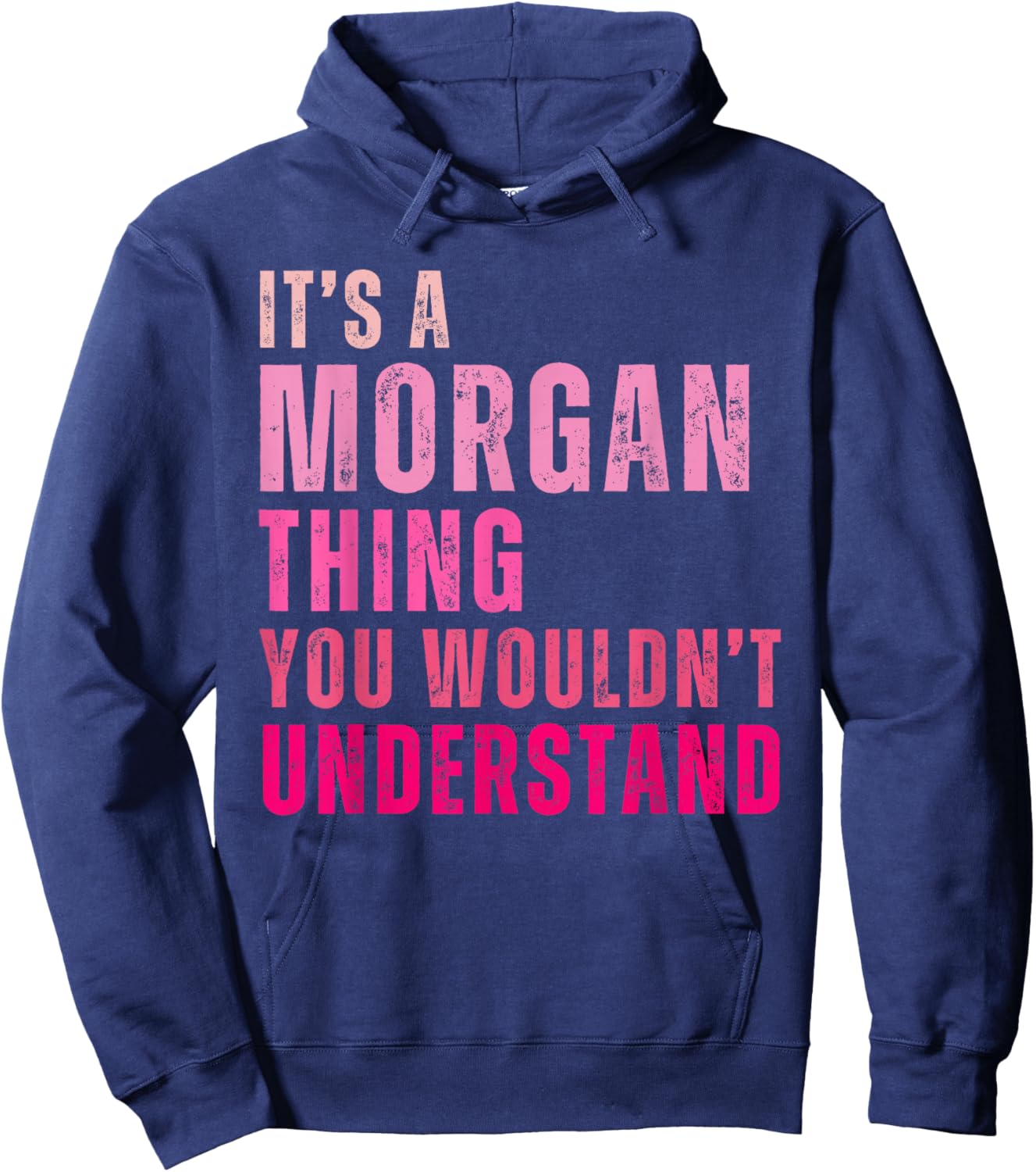 It's A Morgan Thing You Wouldn't Understand Morgan Hoodie - Hoodie | Navy