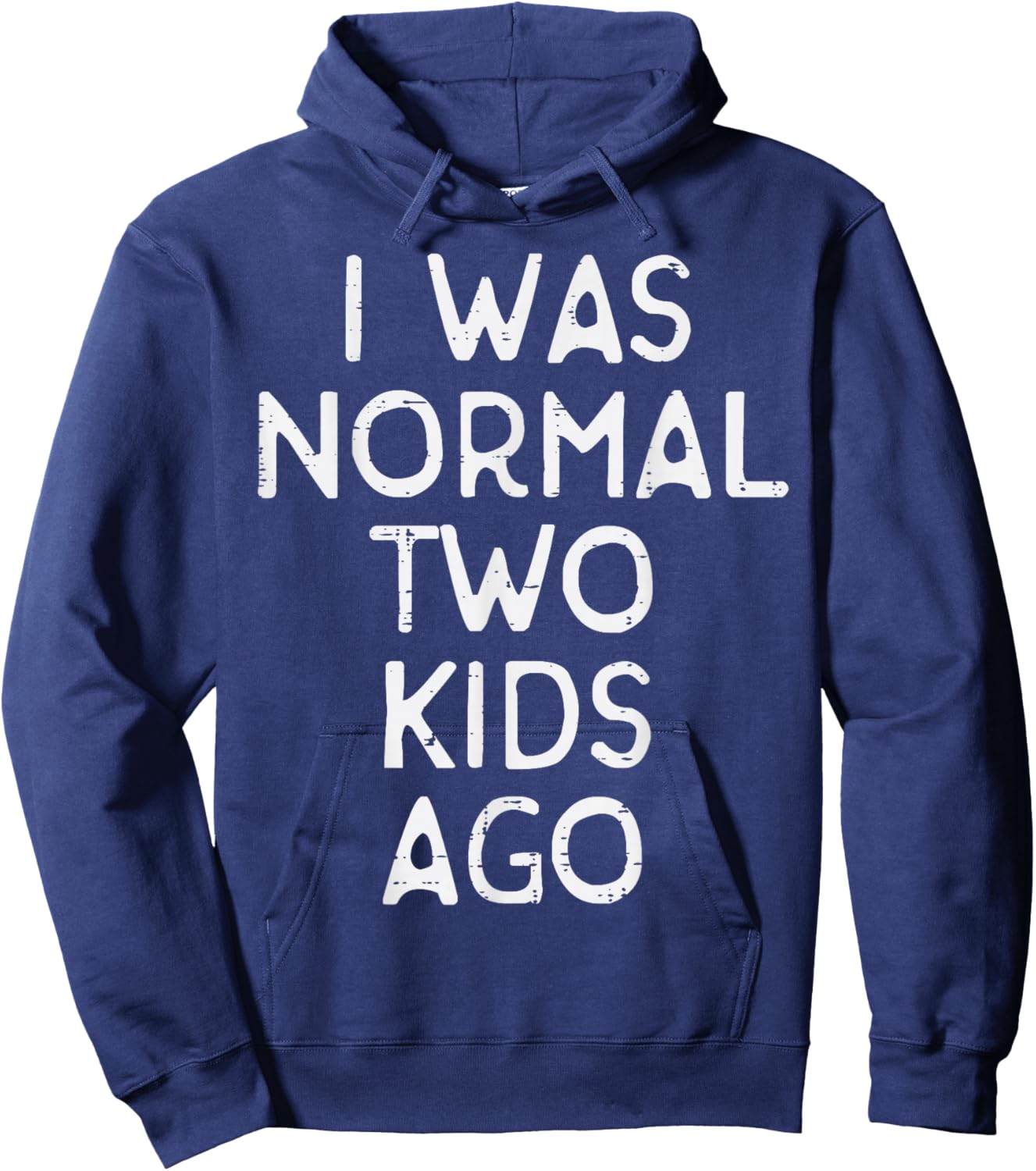 Fathers Day I Was Normal 2 Kids Ago Funny Dad Papa Humor Gag Hoodie - Hoodie | Navy