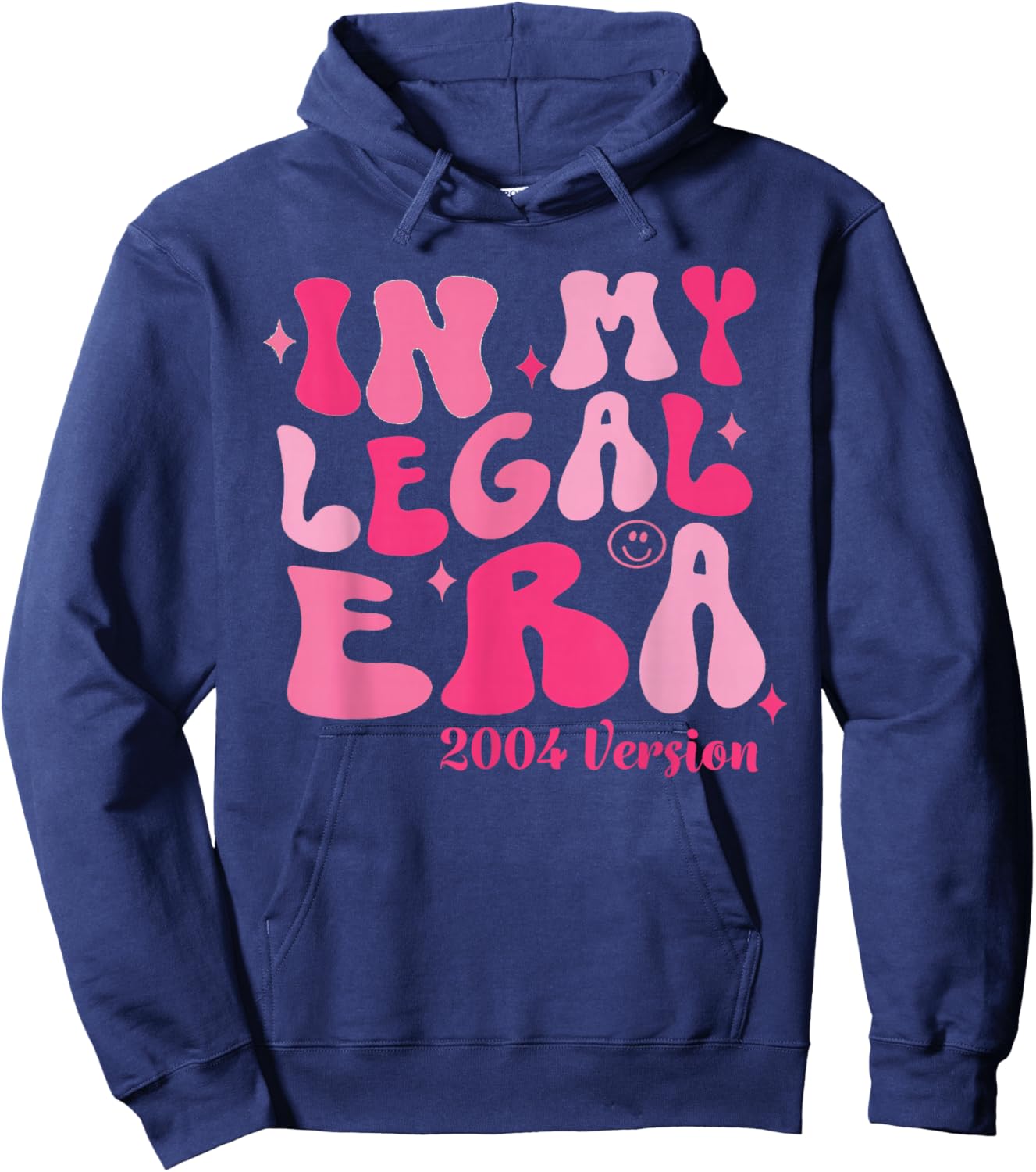 In My Legal Era 2004 Version Cute 21st Birthday 21 Year Old Hoodie - Hoodie | Navy