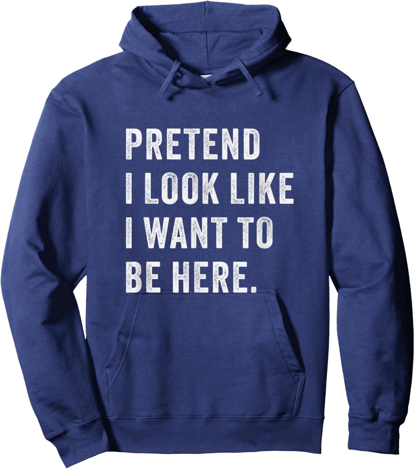 Pretend i look like i want to be here - Funny introvert Hoodie - Hoodie | Navy