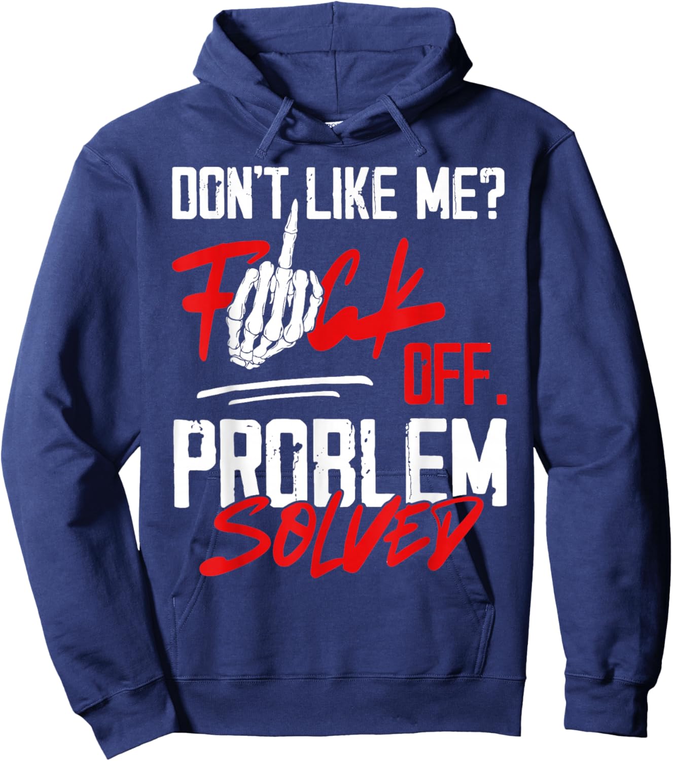 Don't Like Me Fuck Off Problem Solved Hoodie - Hoodie | Navy
