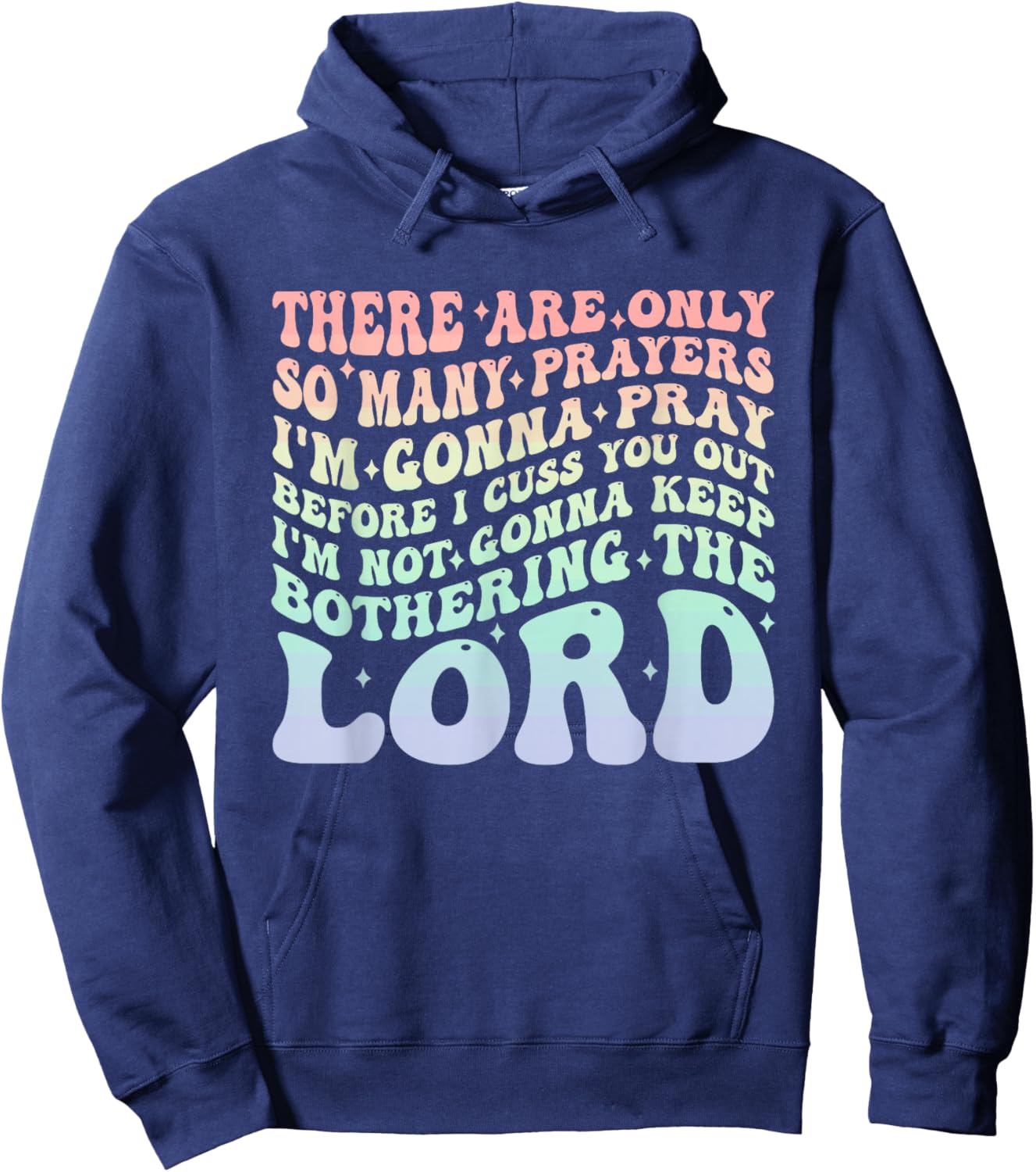 There are Only So Many Prayers I'm Gonna Pray Before I Cuss Hoodie - Hoodie | Navy