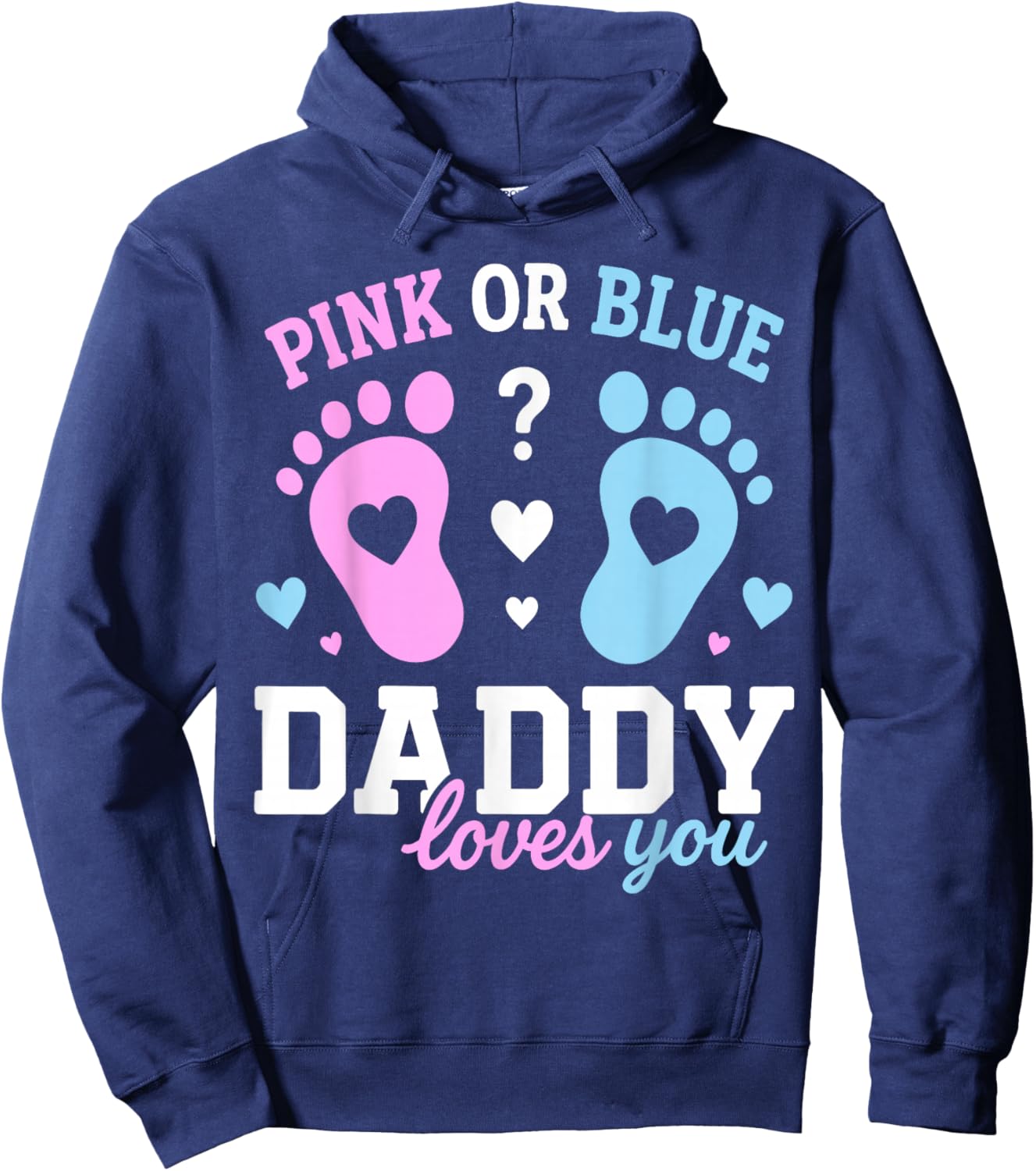 Gender Reveal Dad Pink Or Blue Daddy Loves You Baby Shower Hoodie - Hoodie | Navy