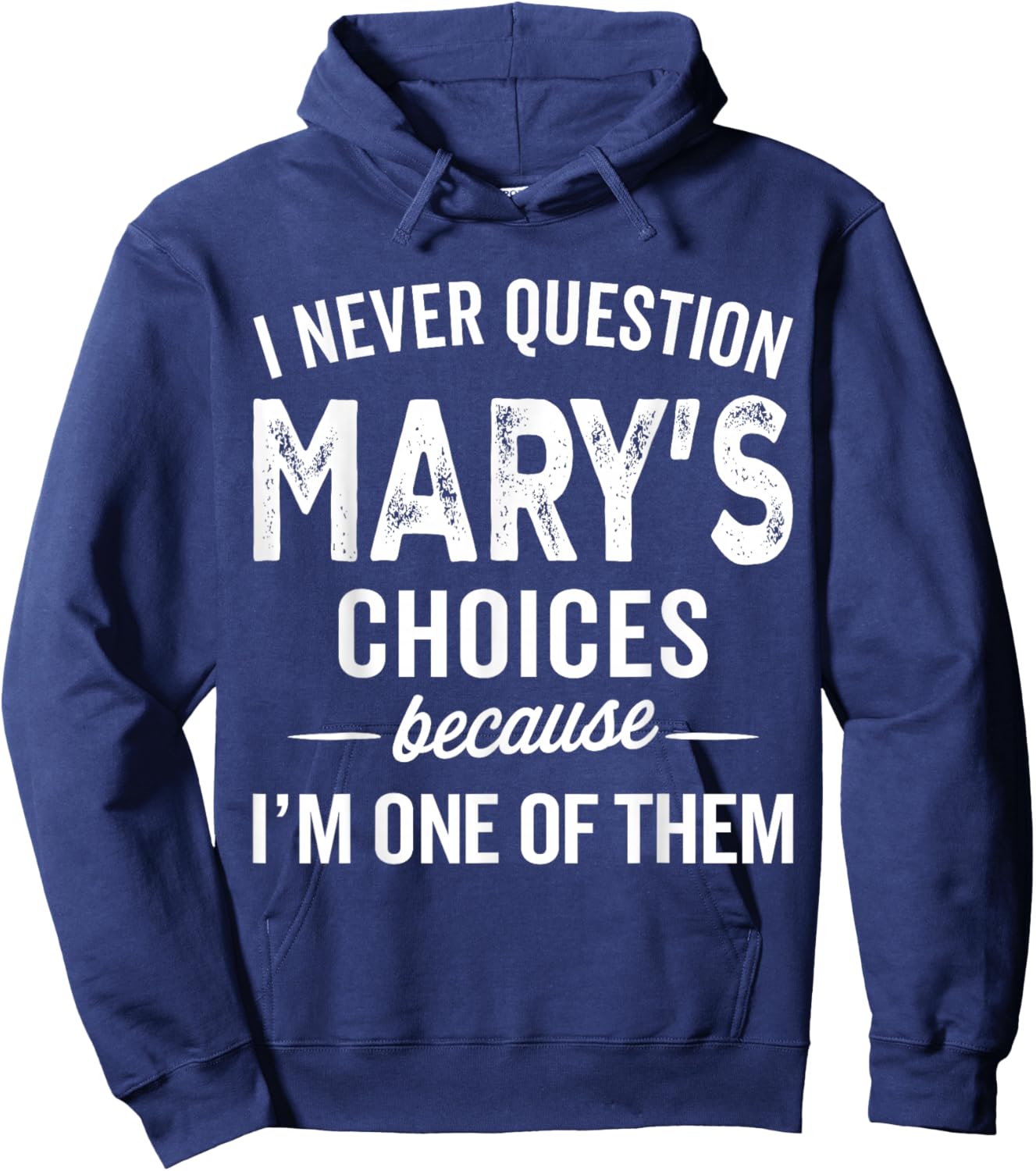 I Never Question Mary’s Choices - Mary Personalized Name Hoodie - Hoodie | Navy