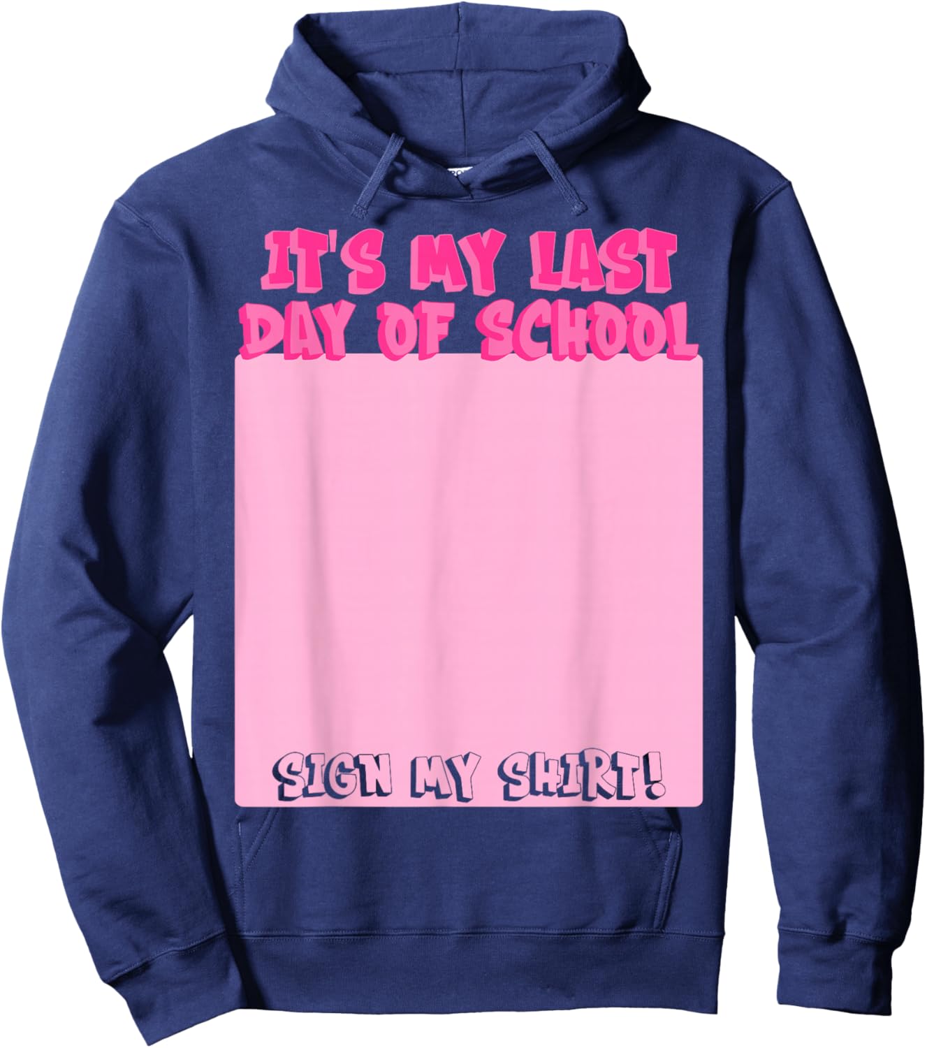 Student Signature Bruh It's My Last Day of School Sign My Hoodie - Hoodie | Navy