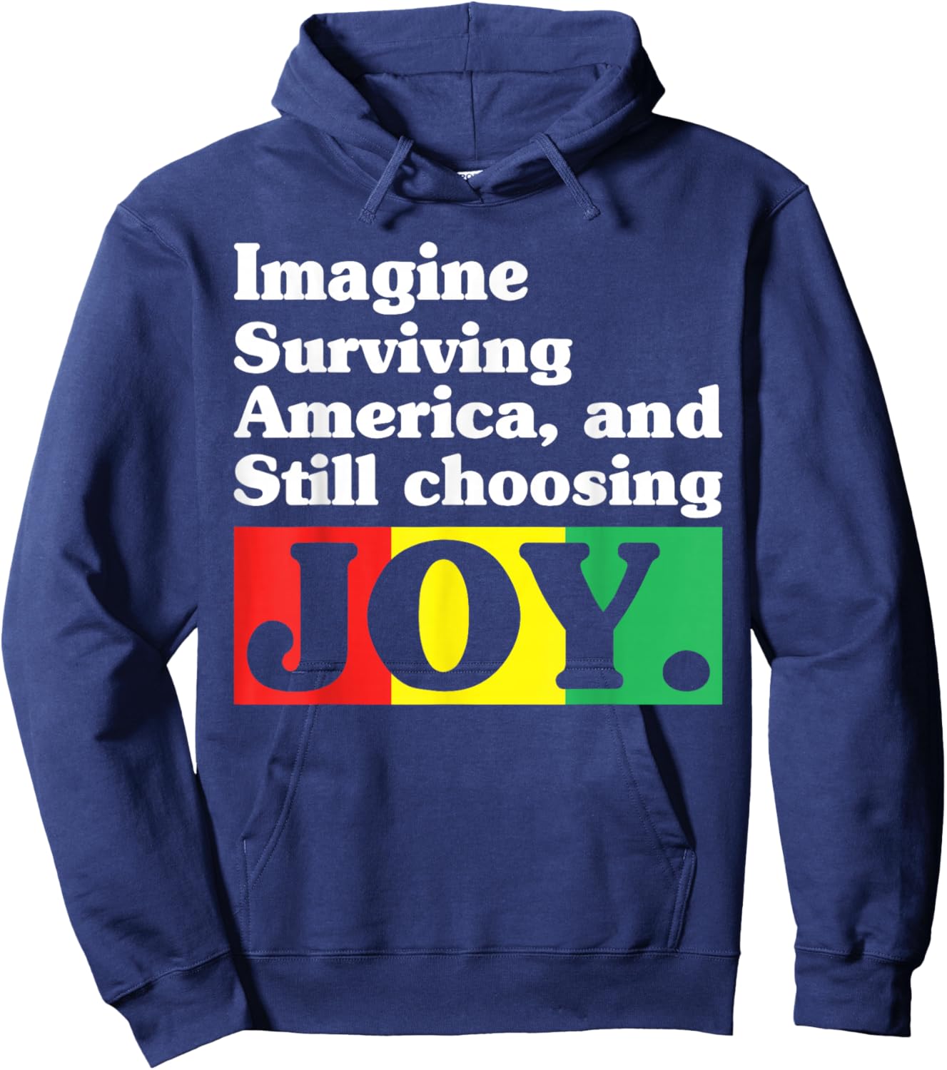 Imagine Surviving America and Still Choosing Joy Hoodie - Hoodie | Navy