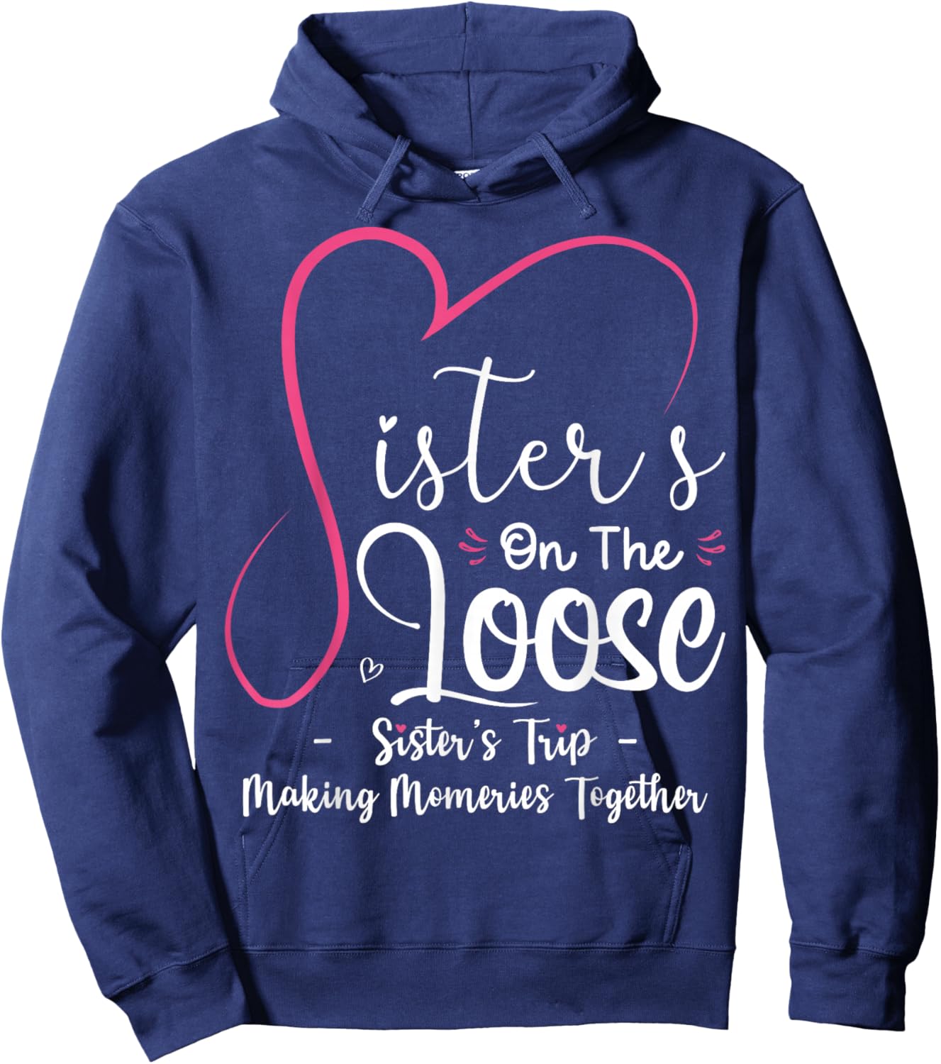 Sisters On The Loose Shirt Sisters Trip 2025 Vacation Lovers Hoodie - Hoodie | Navy