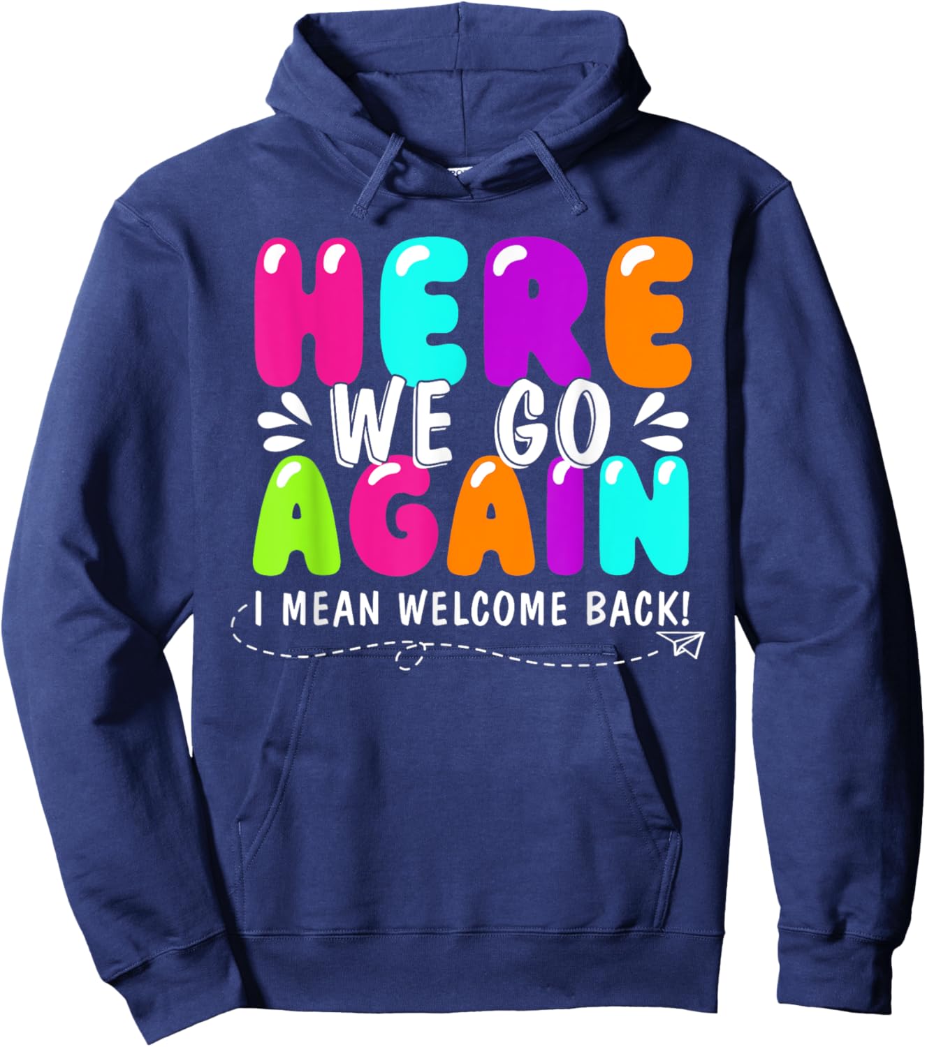 Here We Go Again I Mean Welcome Back Teacher Back To School Hoodie - Hoodie | Navy