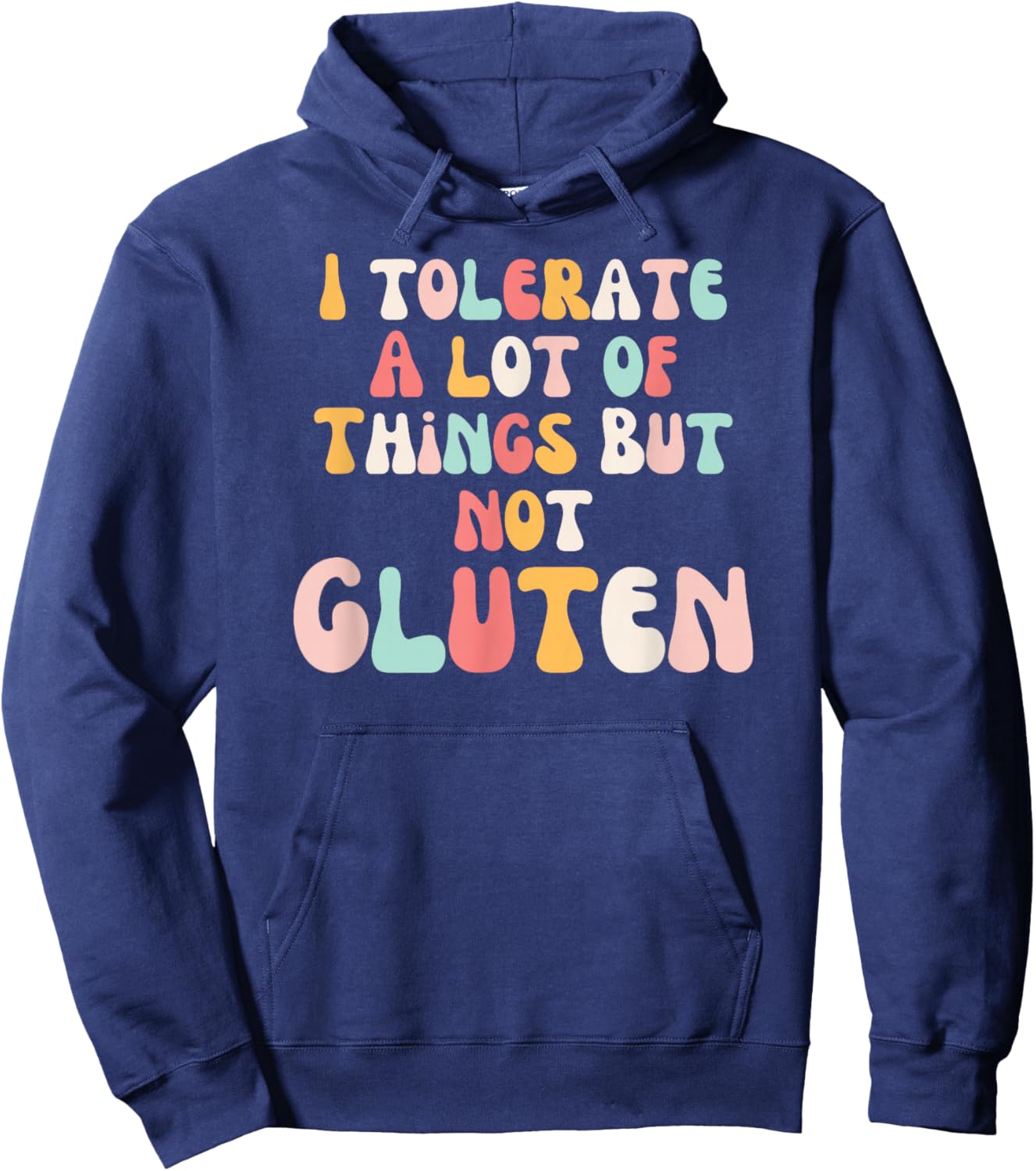 I tolerate a lot of things but not the Gluten Groovy Celiac Hoodie - Hoodie | Navy
