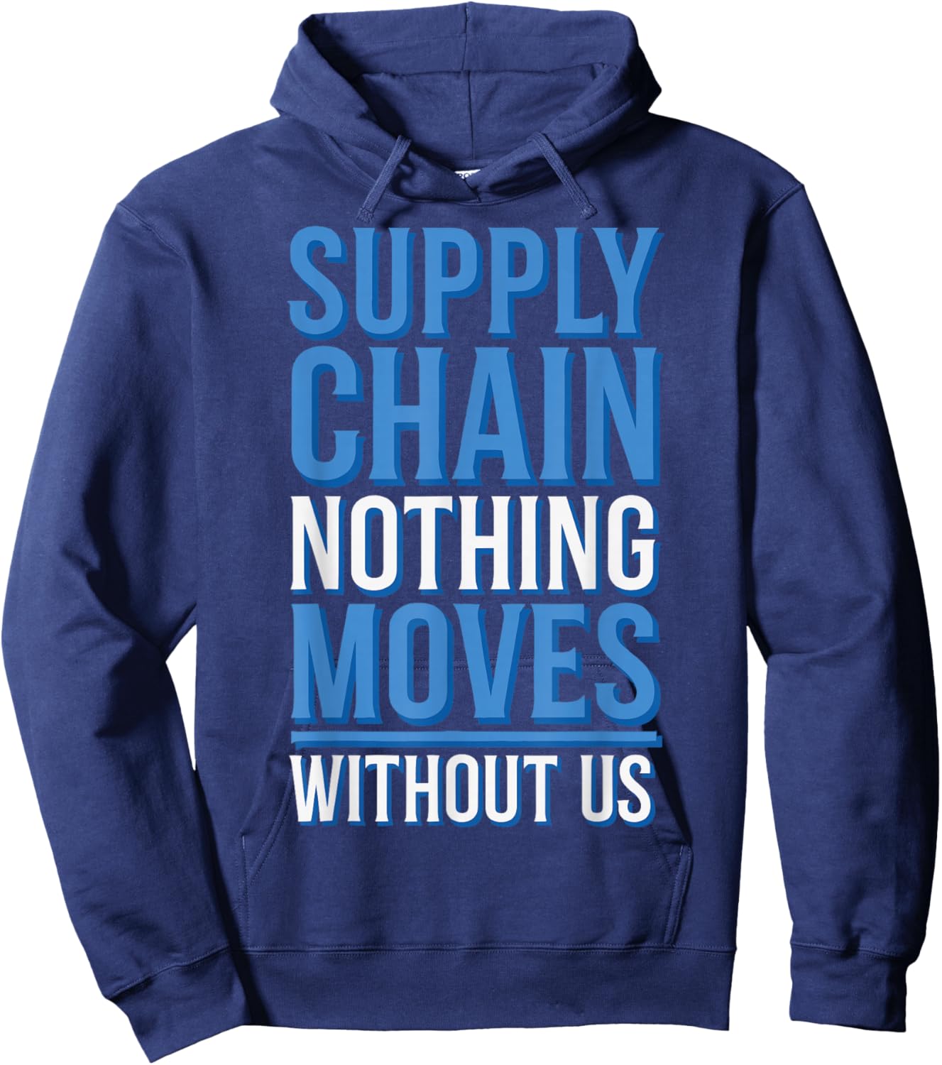 Supply Chain Nothing Moves Without Us Hoodie - Hoodie | Navy