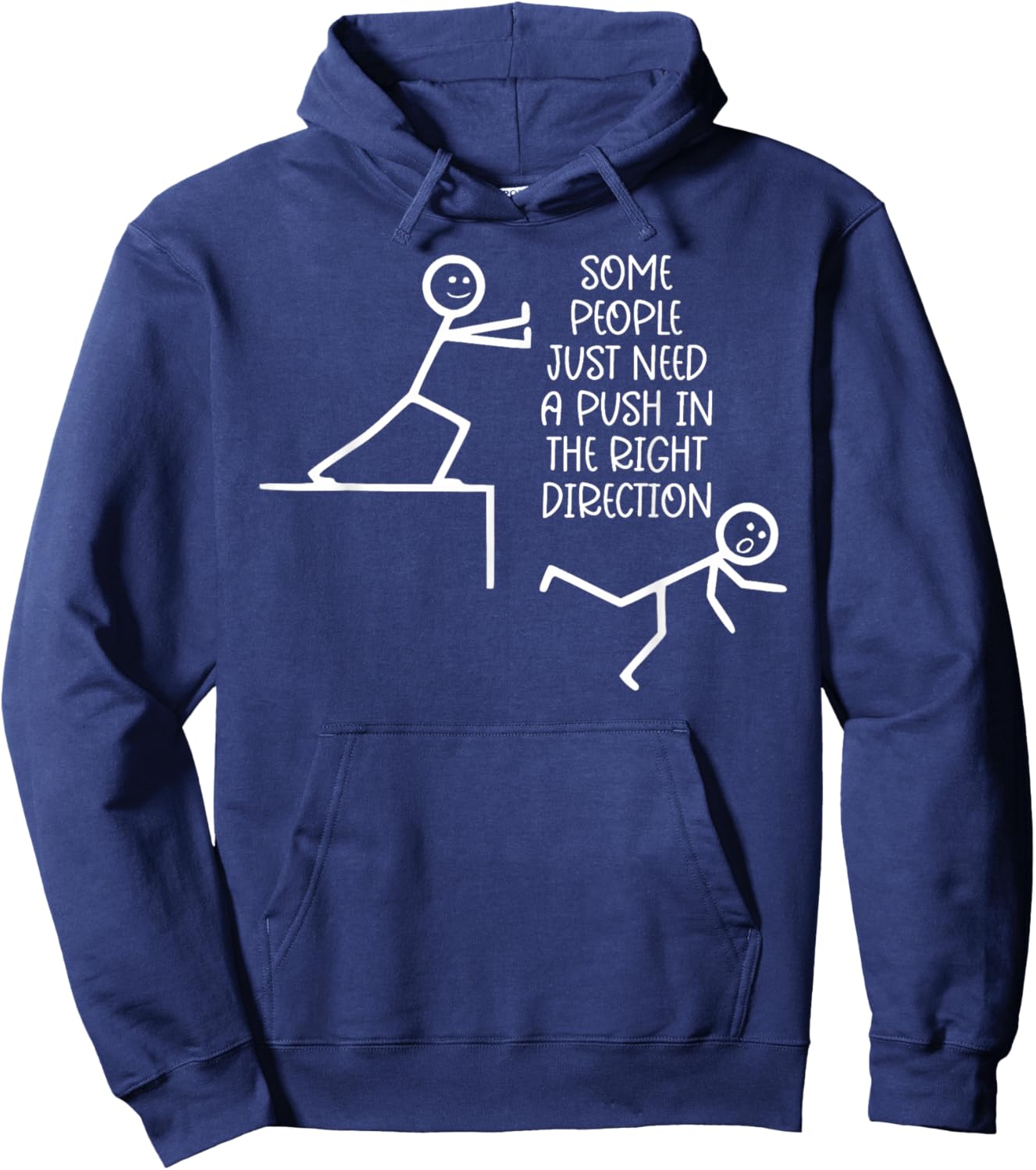 Some People Just Need A Push in The Right Direction Hoodie - Hoodie | Navy