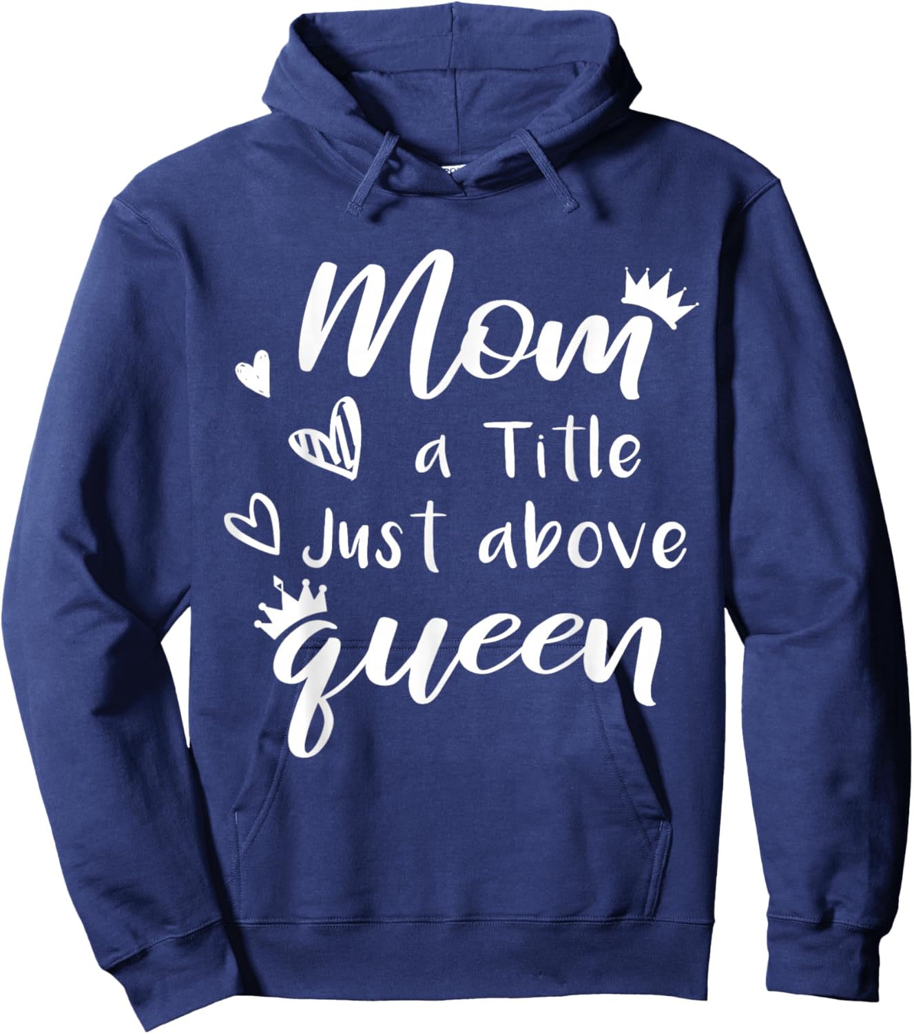Citation Mom A Title Just Above Queen pour la fête des mères en Famille Hoodie - Hoodie | Navy