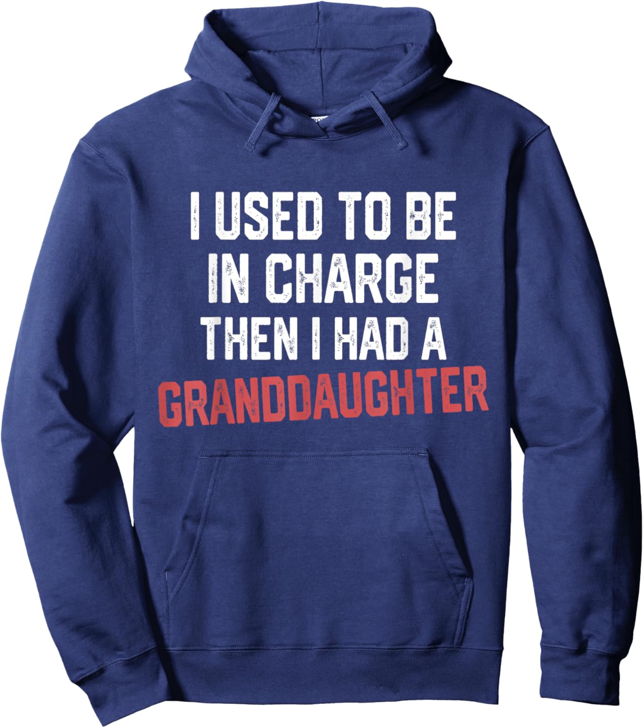 I Used to Be in Charge Then I Had A Granddaughter Hoodie - Hoodie | Navy