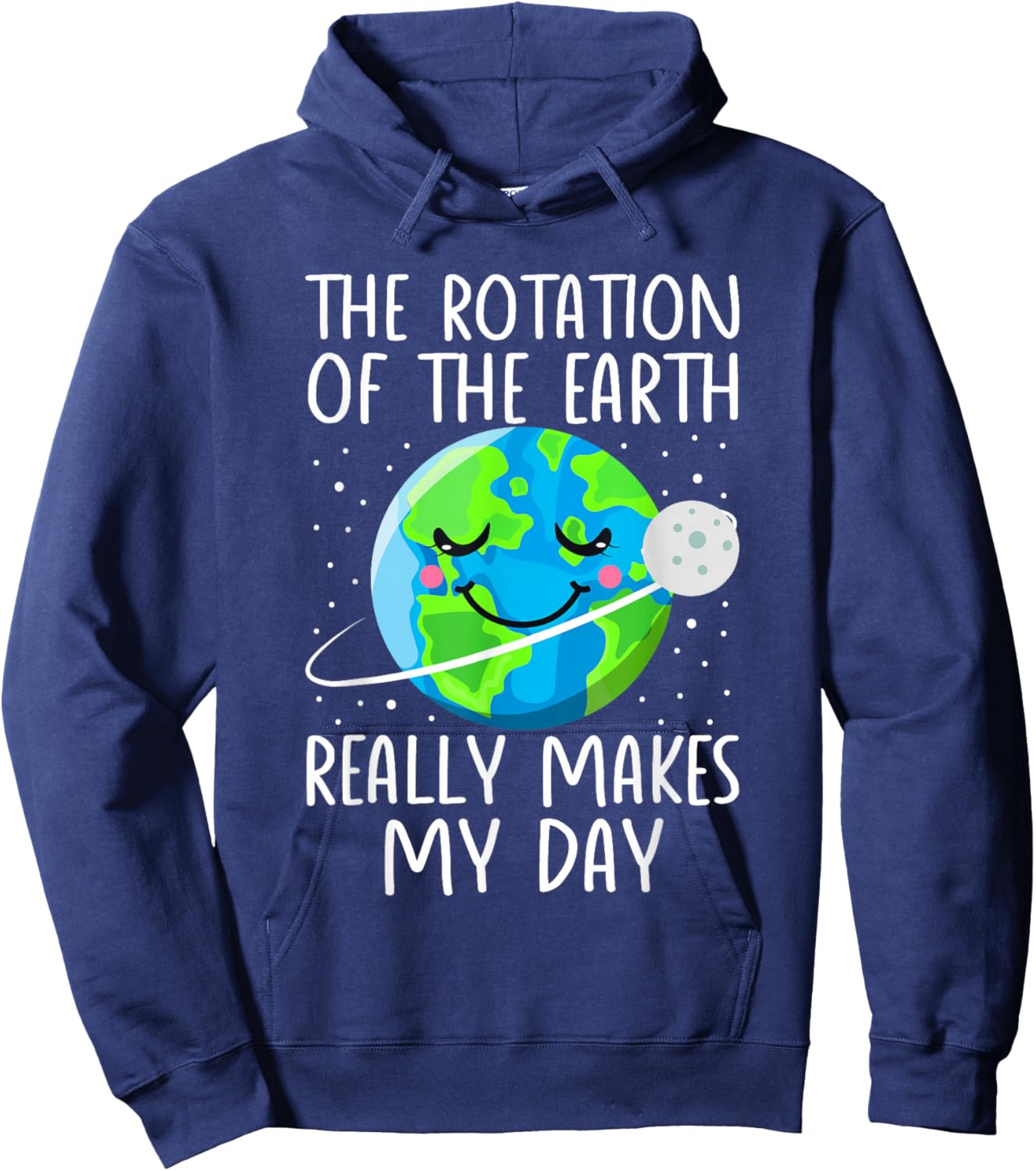 Earth Day Rotation of the Earth Really Makes My Day Science Hoodie - Hoodie | Navy