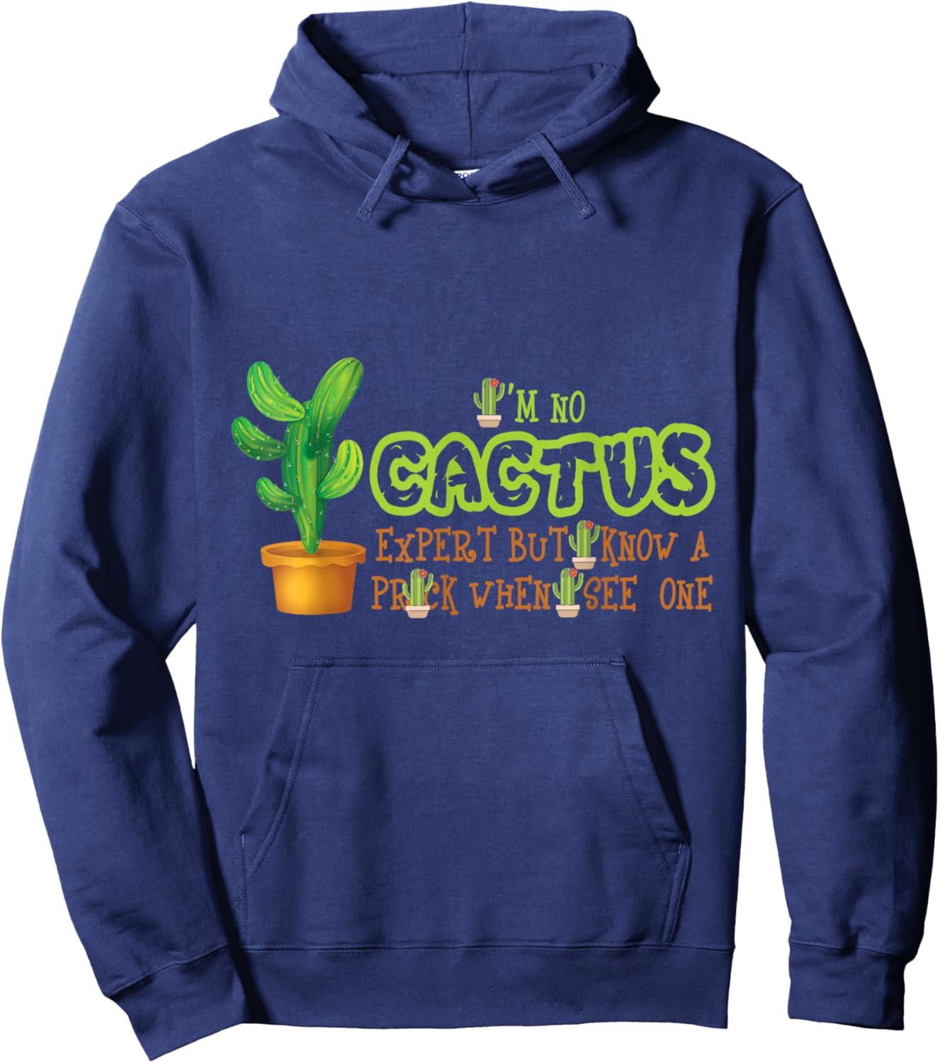 I'm No Cactus Expert But I Know A Prick When I See One Funny Hoodie - Hoodie | Navy