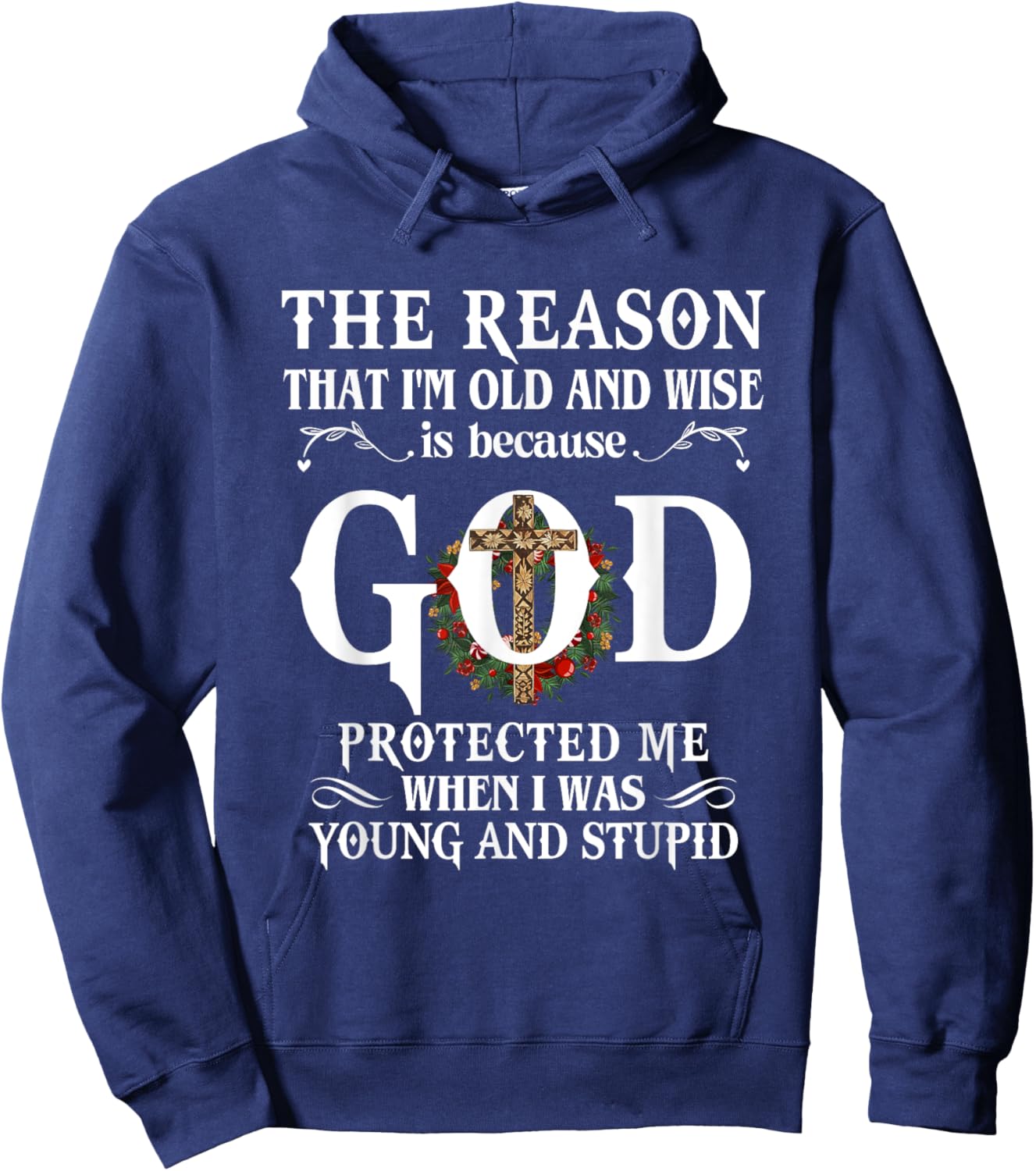 The Reason That I'm Old And Wise Is Because God Protected Me Hoodie - Hoodie | Navy