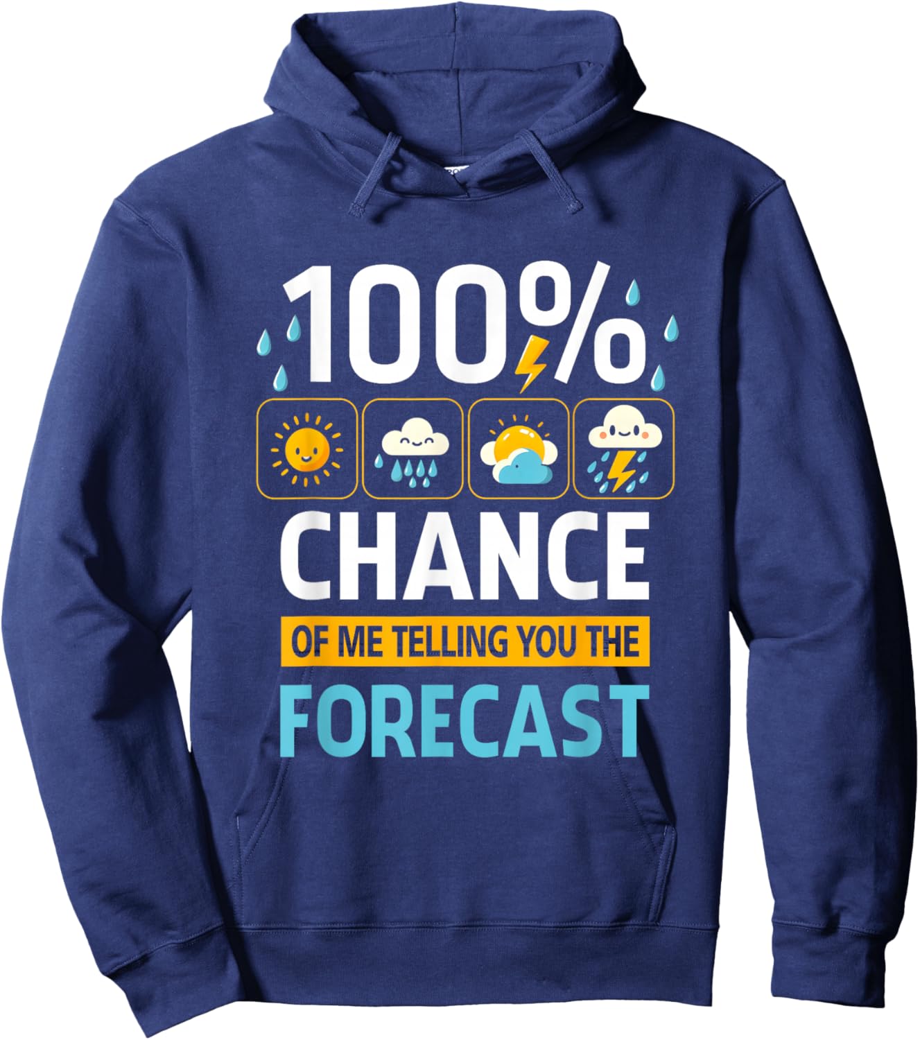 100 Percent Chance Of Me Telling You Forecast Meteorology Hoodie - Hoodie | Navy