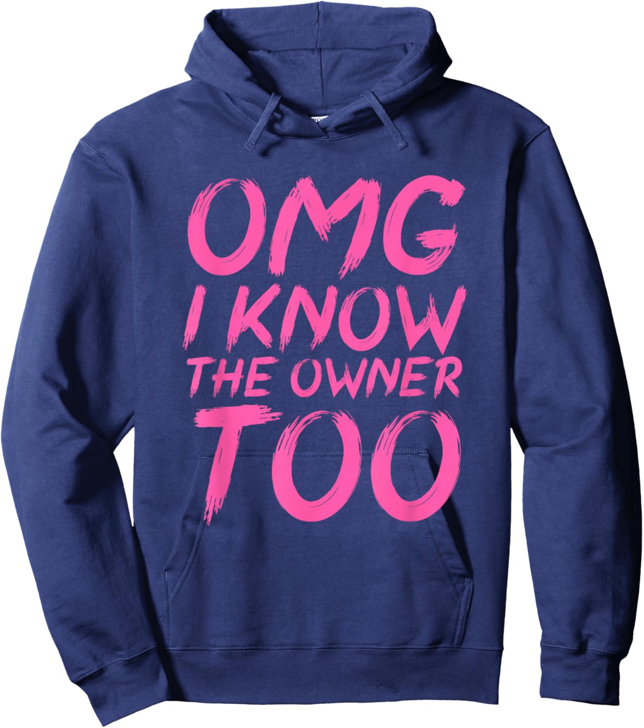 OMG I Know The Owner Too Funny Quote Hoodie - Hoodie | Navy