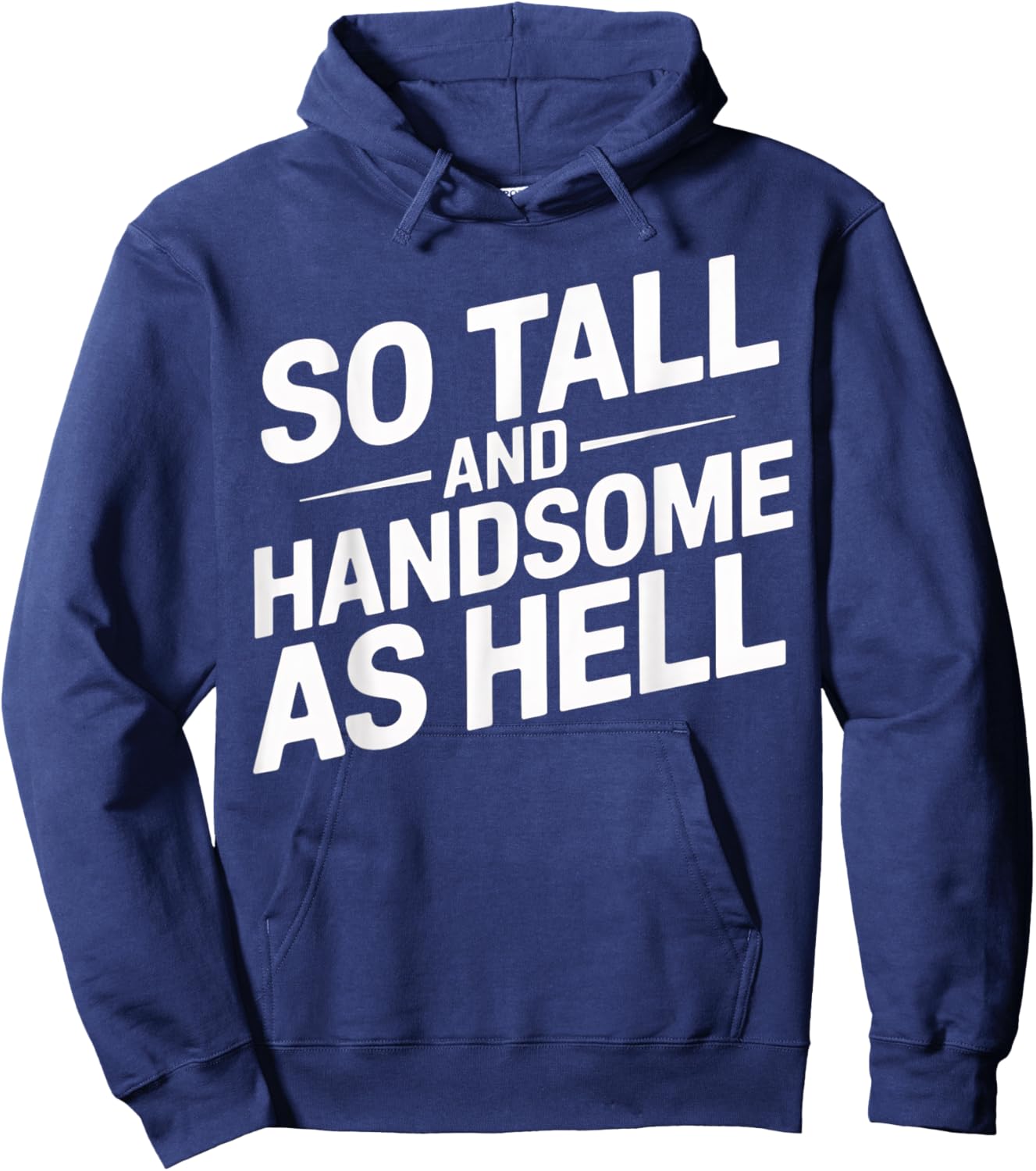 Tall and Handsome As Hell Funny Sarcastic Graphic Hoodie - Hoodie | Navy