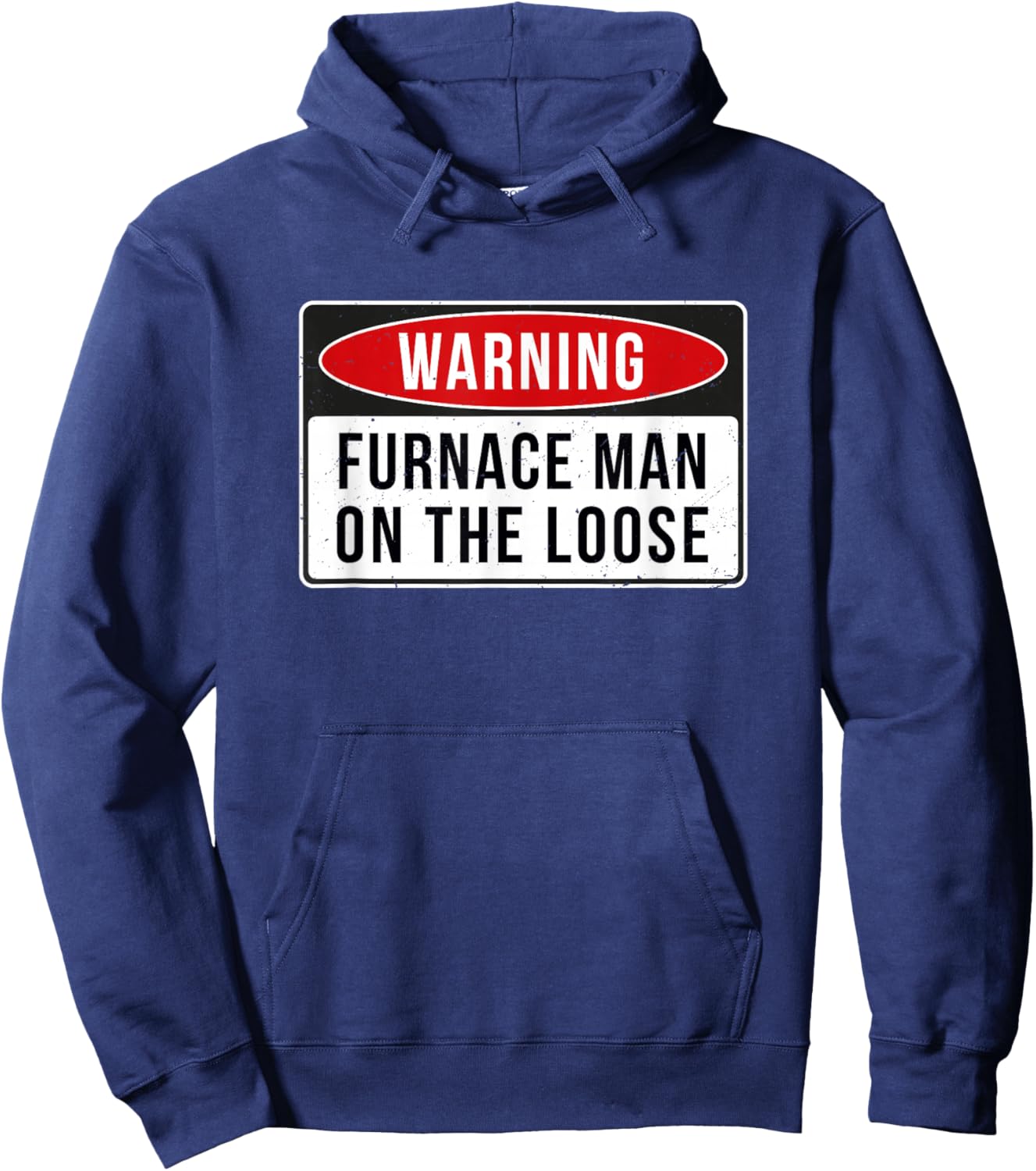 Warning Sign - Furnace Man On The Loose Funny Job Quote Hoodie - Hoodie | Navy