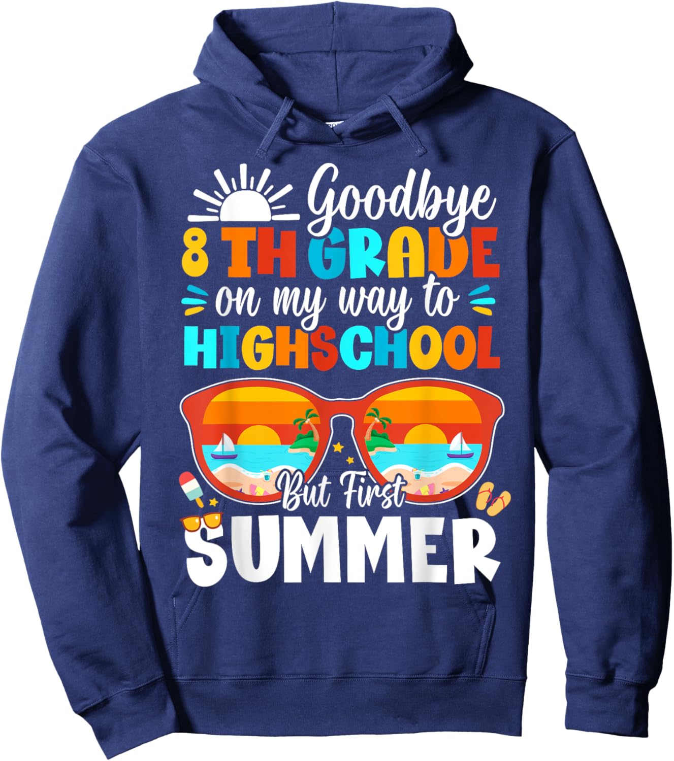 Goodbye 8th Grade Graduation To Highschool Hello Summer Hoodie - Hoodie | Navy