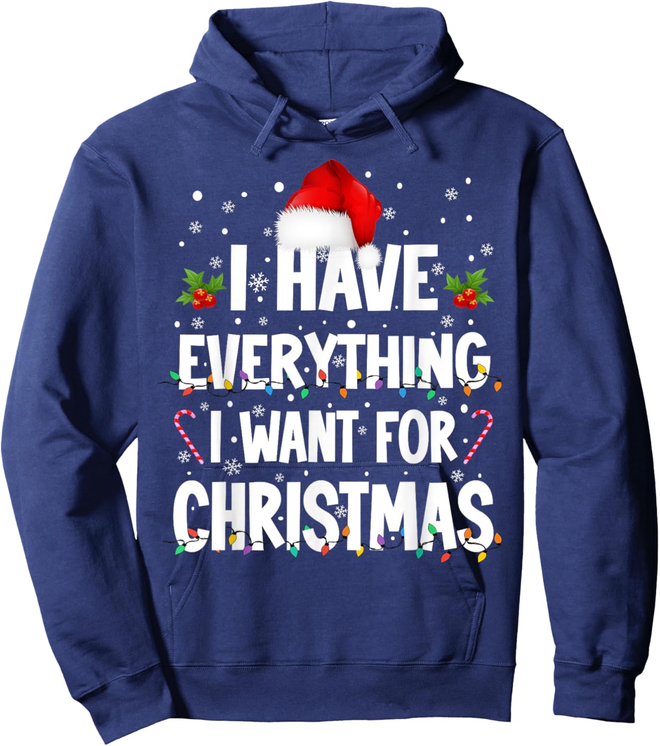 I Have Everything I Want For Christmas Its Me I'm Everything Hoodie - Hoodie | Navy