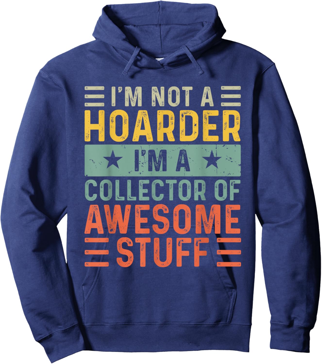I'm Not a Hoarder I'm a Collector of Awesome Stuff Hoodie - Hoodie | Navy