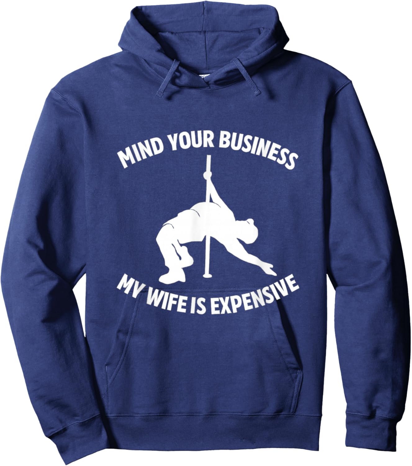My Wife is Expensive Funny Unhinged Meme Husband Raunchy Gag Hoodie - Hoodie | Navy