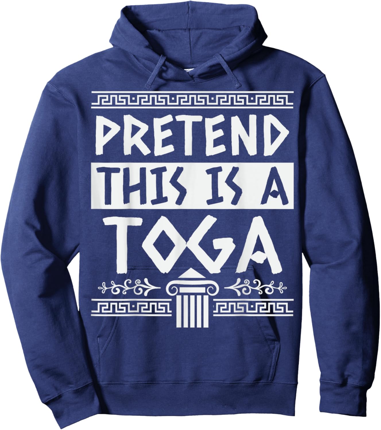 Pretend This is A Toga - Funny Toga Party Costume Hoodie - Hoodie | Navy