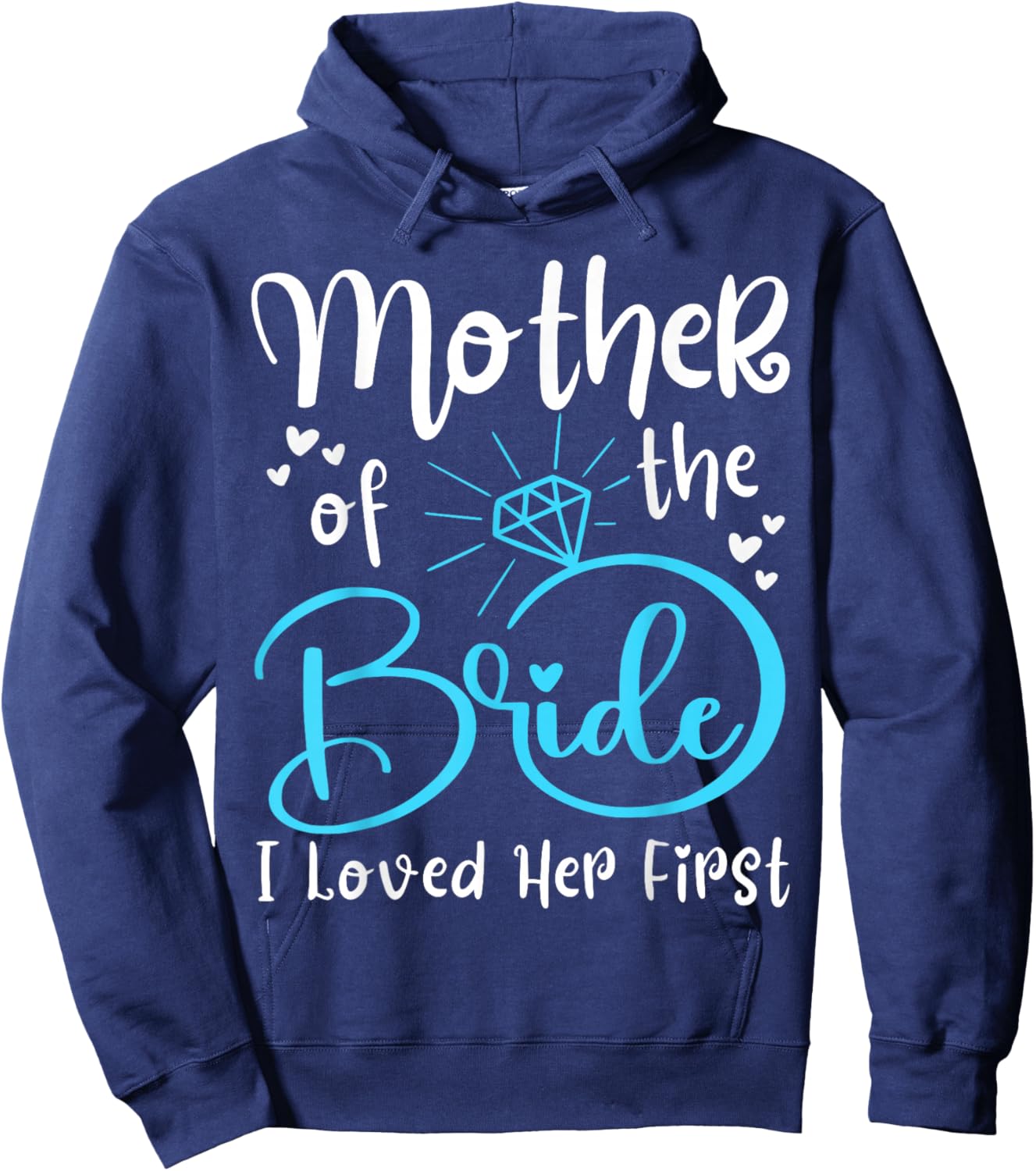 Mother of The Bride I Loved Her First Hoodie - Hoodie | Navy