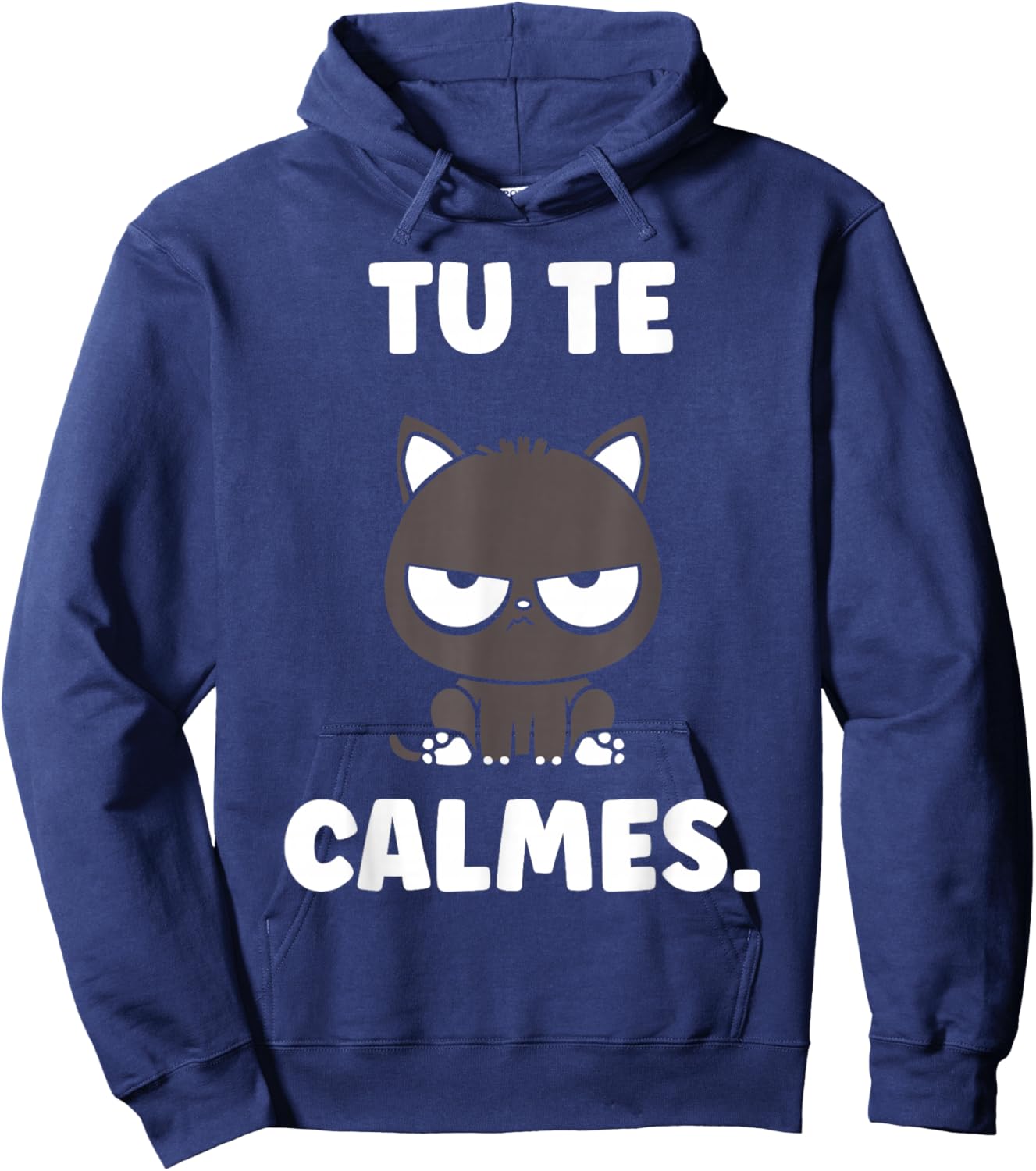 Quote Humour Cat Cute grumpy Funny Tu Te calmes Hoodie - Hoodie | Navy