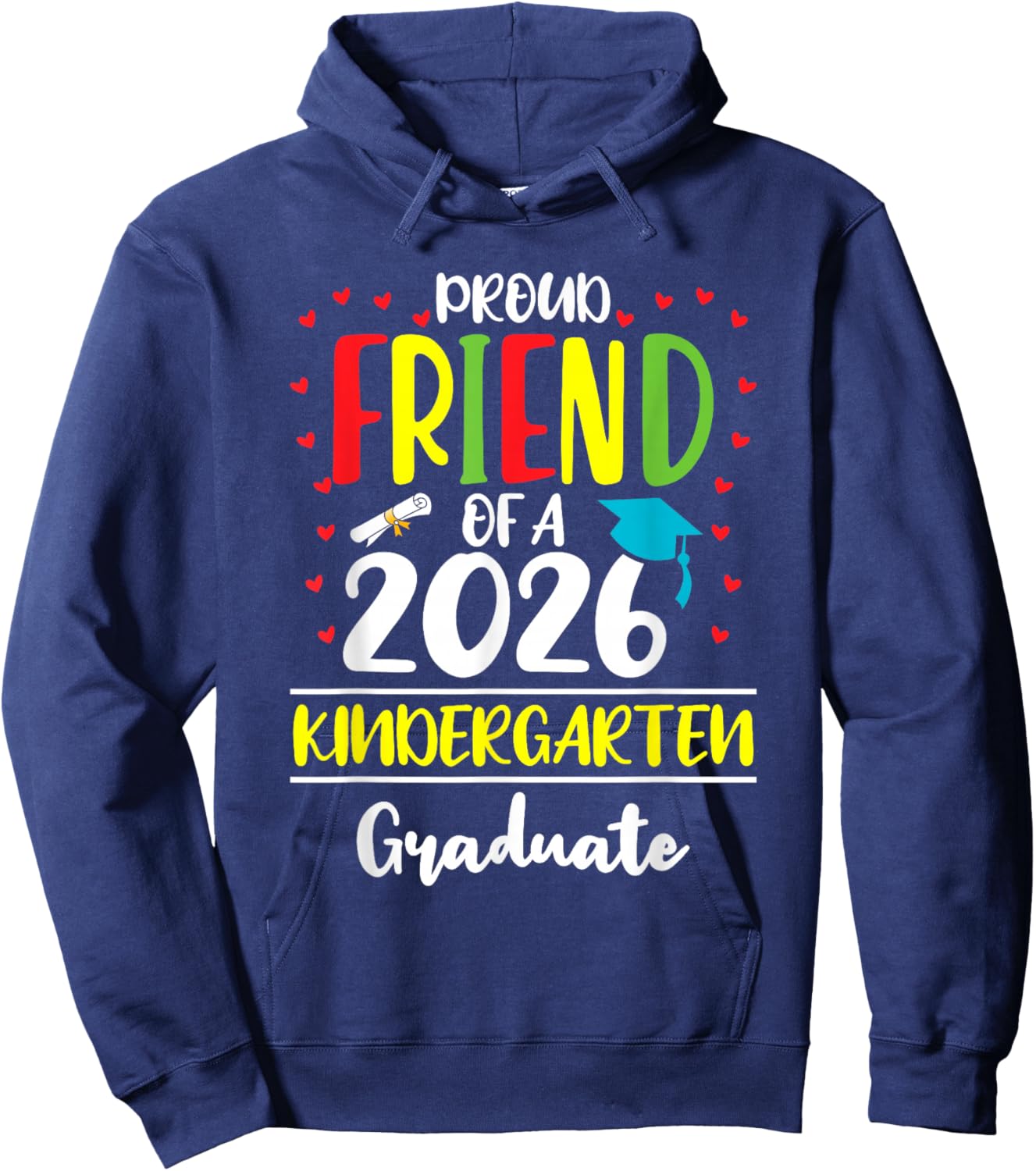 Funny Proud Friend of a Class of 2026 Kindergarten Graduate Hoodie - Hoodie | Navy