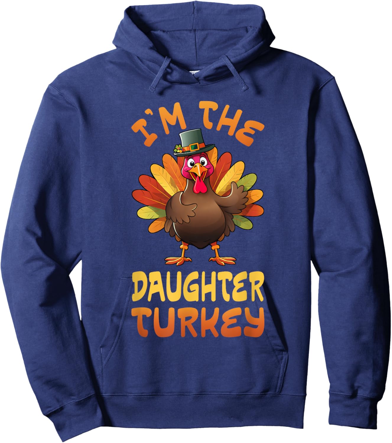 I'm The Daughter Turkey Funny Thanksgiving Family Matching Hoodie - Hoodie | Navy
