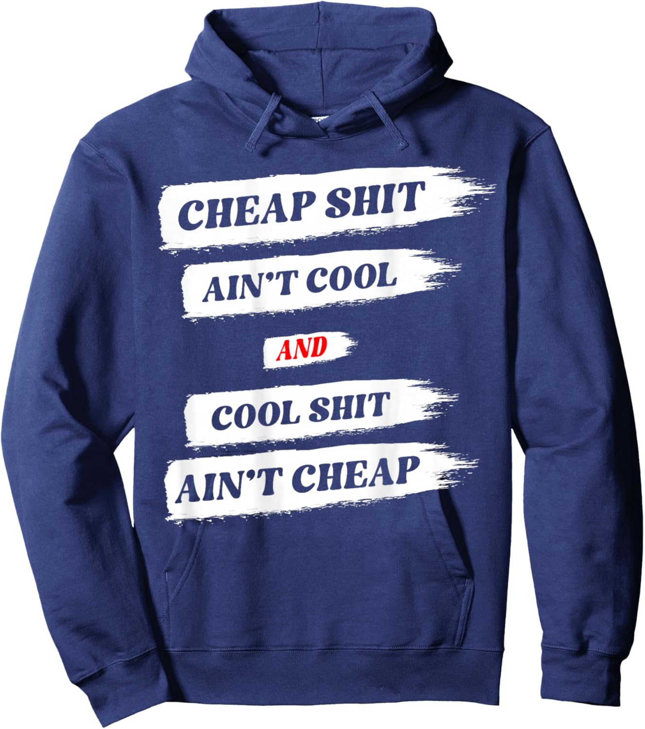 Cheap Shit Ain't Cool and Cool Shit Ain't Cheap ON Back Hoodie - Hoodie | Navy