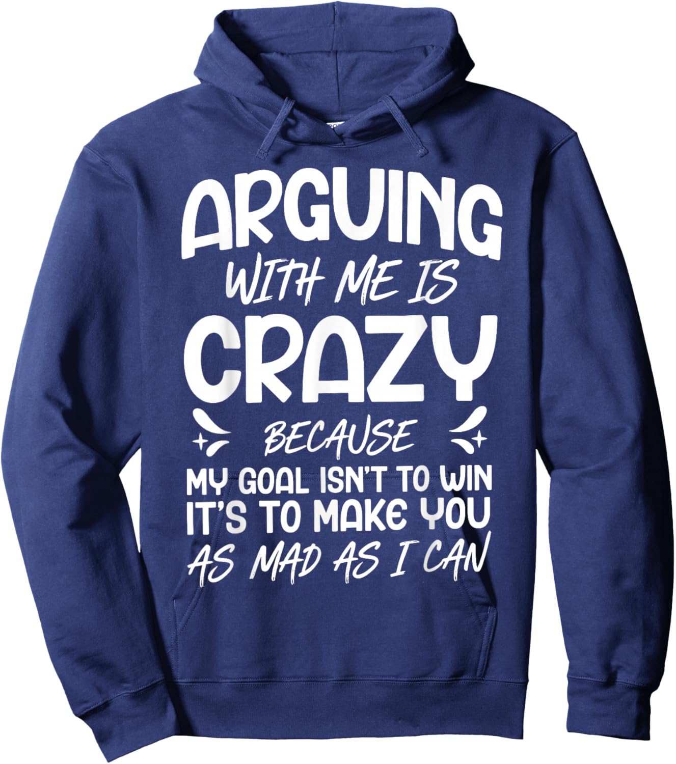 Arguing with Me is Crazy Because My Goal Isn't to Win Hoodie - Hoodie | Navy
