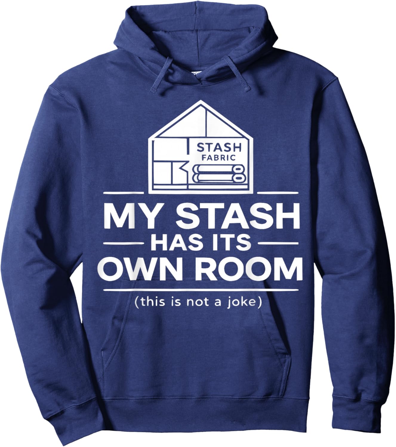 Funny Quilting Humor Fabric Stash House Quilter Sewing Room Hoodie - Hoodie | Navy