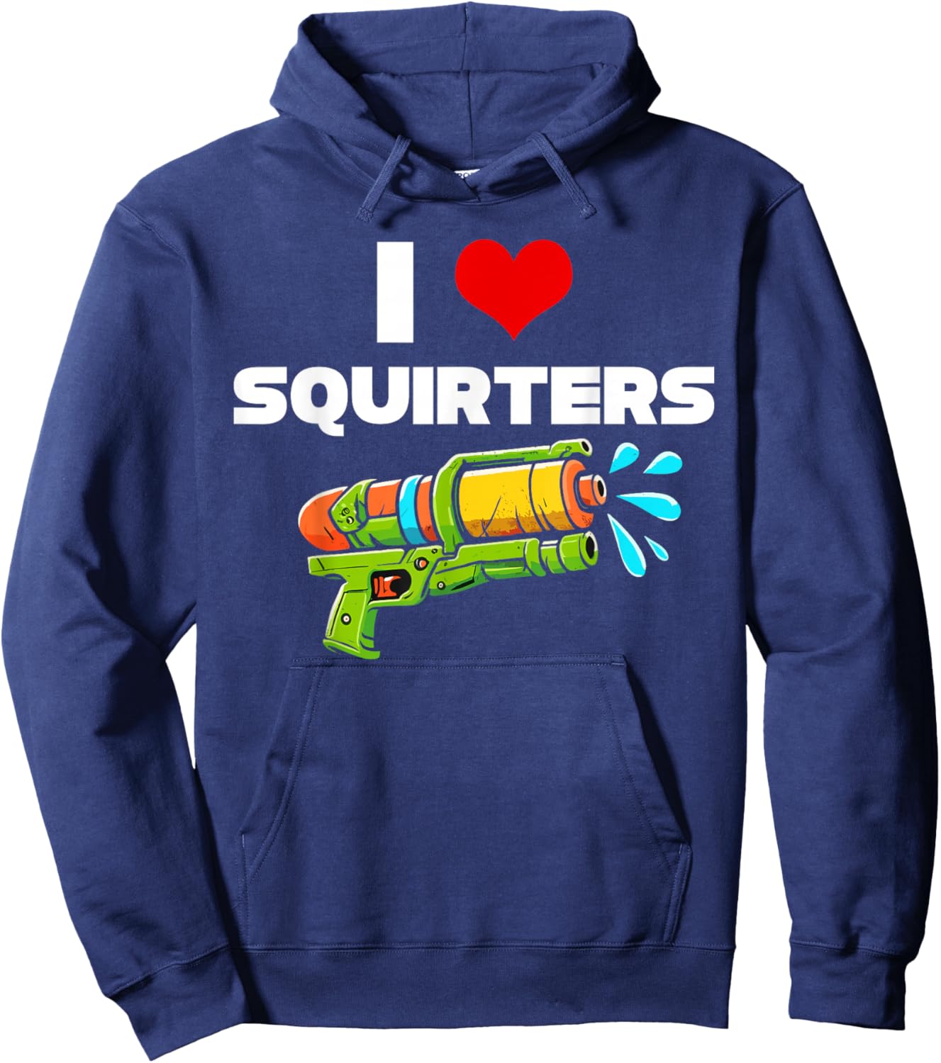 I Love Squirters I Heart Squiters Funny Water Squirt Gun Hoodie - Hoodie | Navy