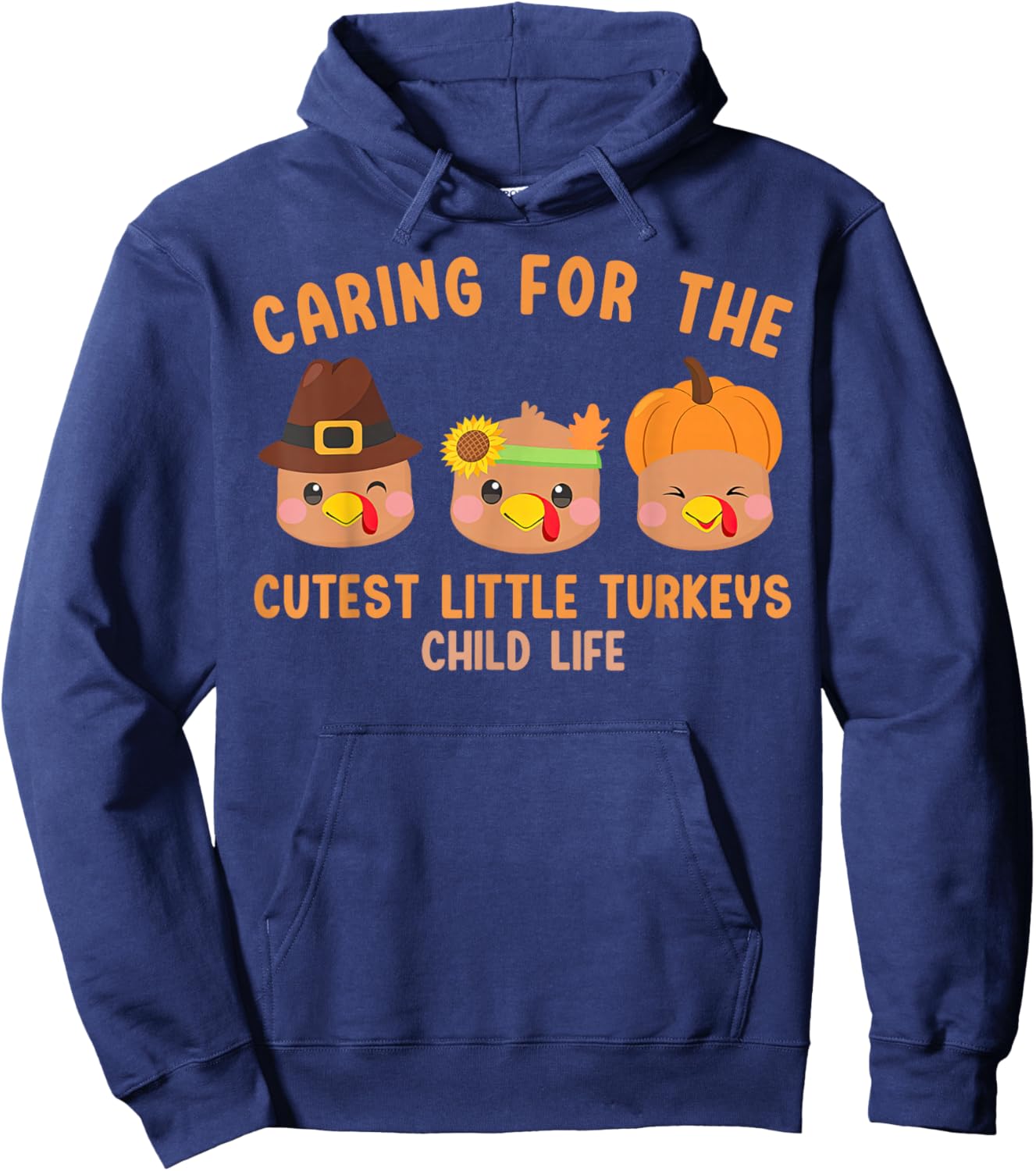 Caring For The Cutest Little Turkeys Child Life Thanksgiving Hoodie - Hoodie | Navy