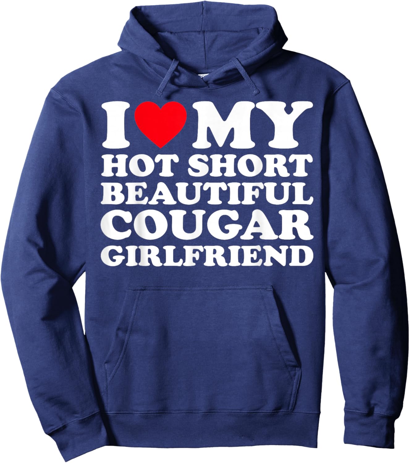 I Love My Hot Short Beautiful Cougar Girlfriend GF Hoodie - Hoodie | Navy