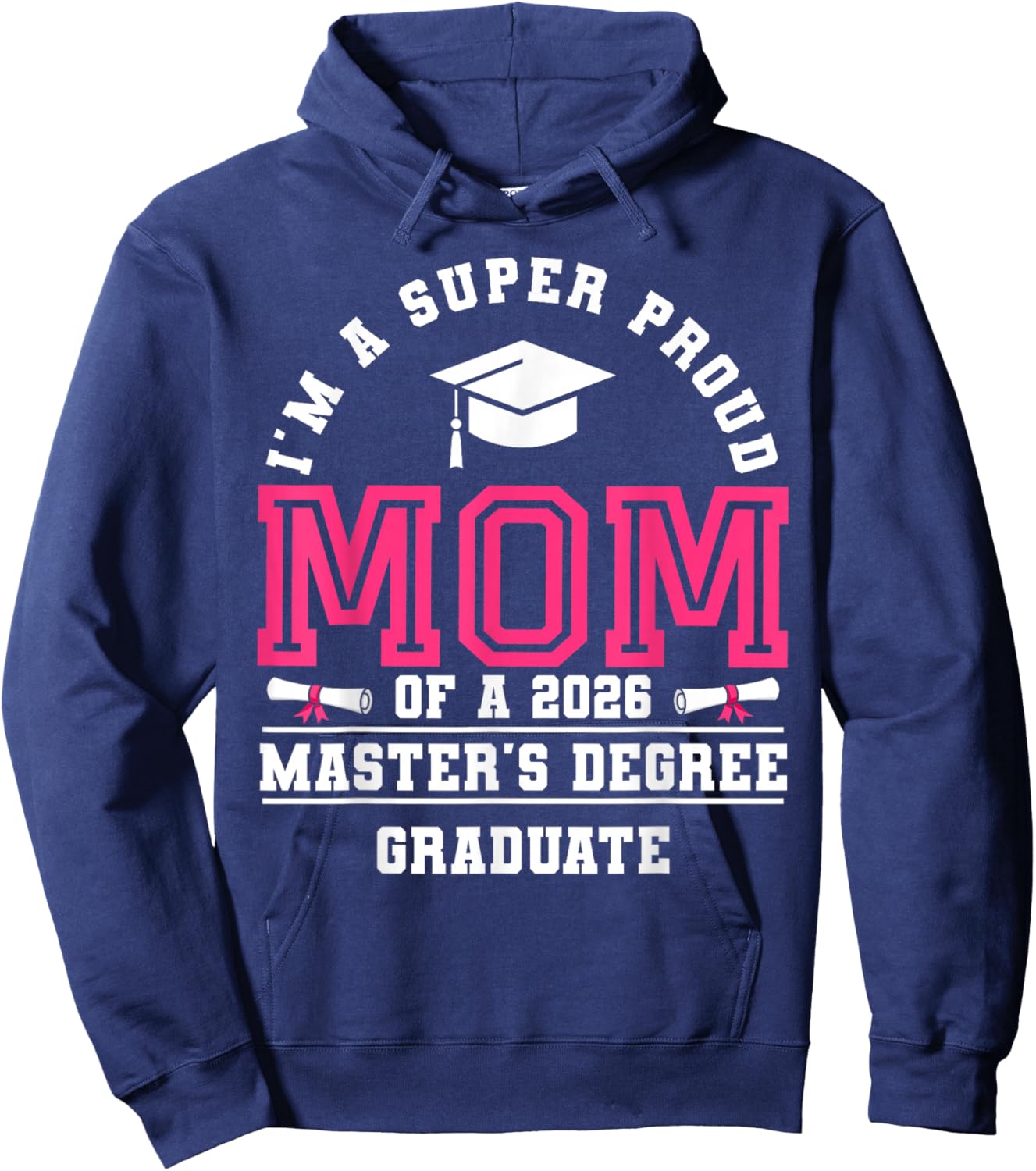 I'm A Super Proud Mom of A 2026 Master's Degree Graduate Hoodie - Hoodie | Navy