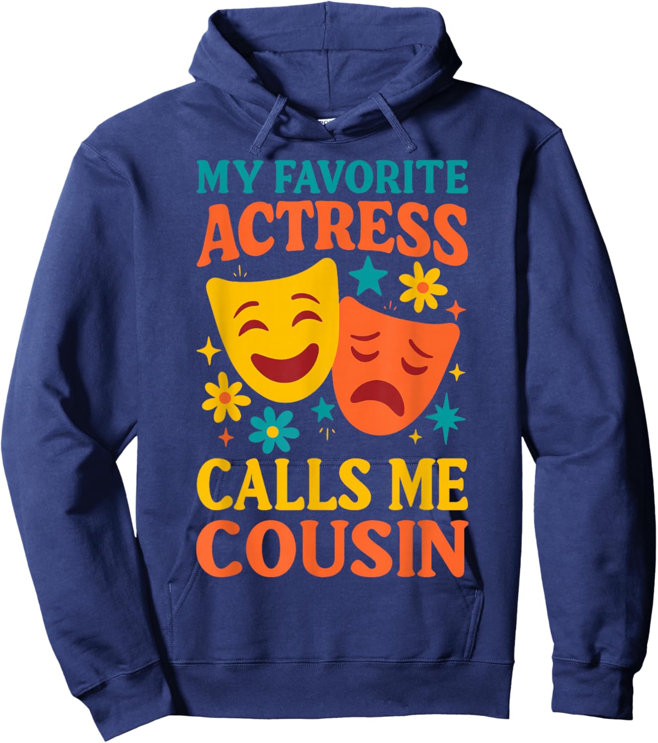 My Favorite Actress Calls Me Cousin, Funny Theater Cousin Hoodie - Hoodie | Navy