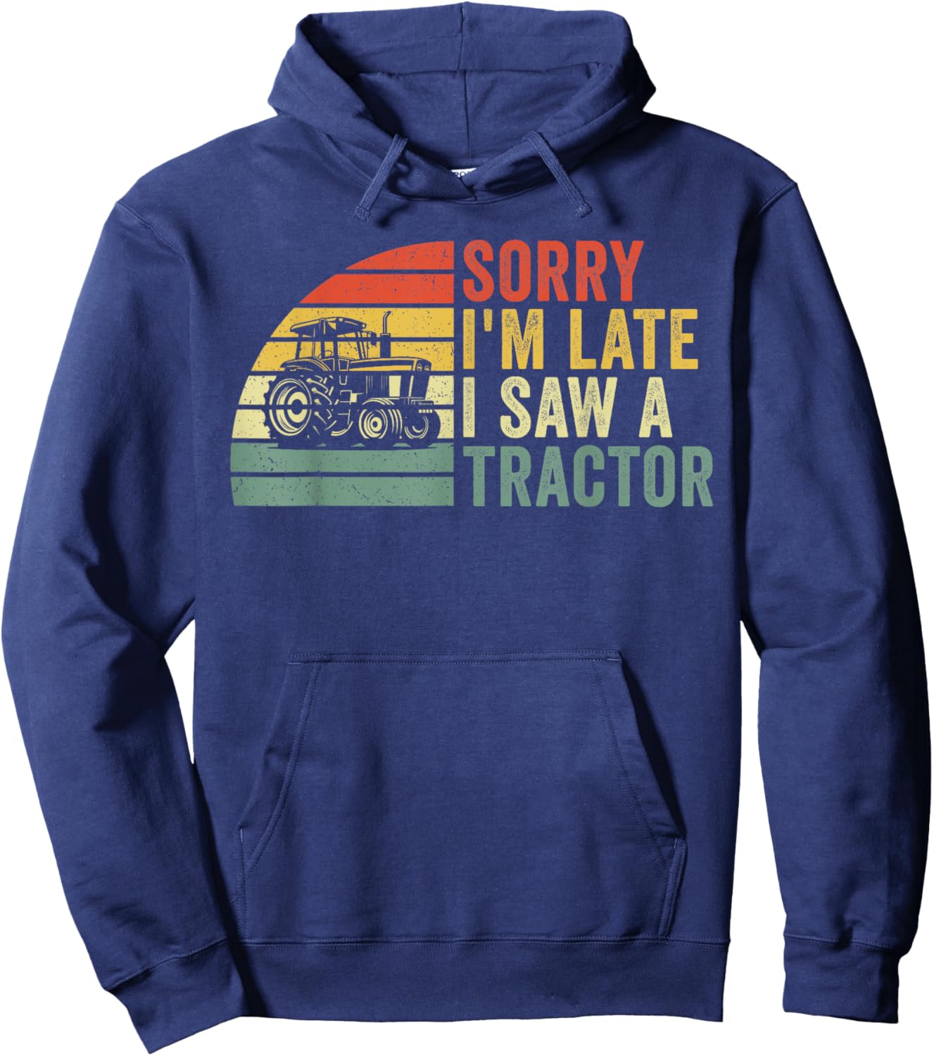 Sorry I'm Late I Saw a Tractor Hoodie - Hoodie | Navy