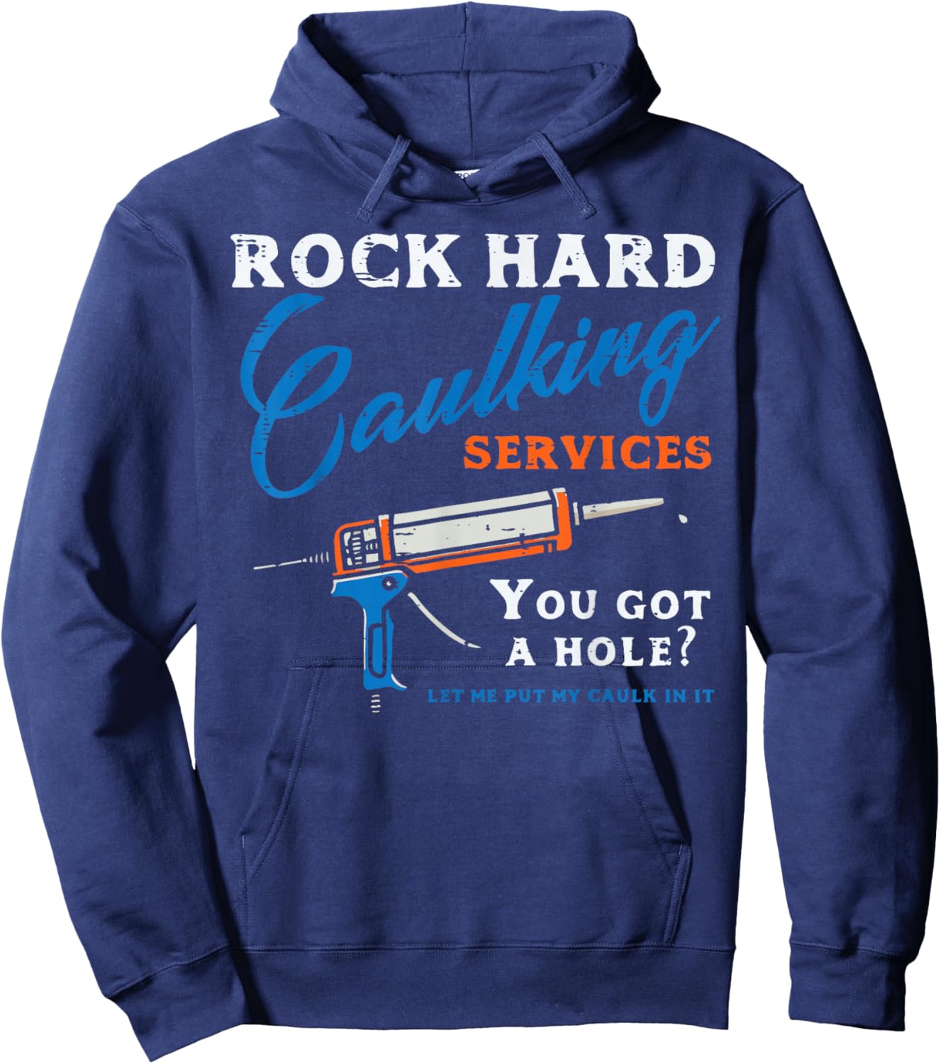 Rock Hard Caulking Services Funny Saying Adult Humor Men Hoodie - Hoodie | Navy