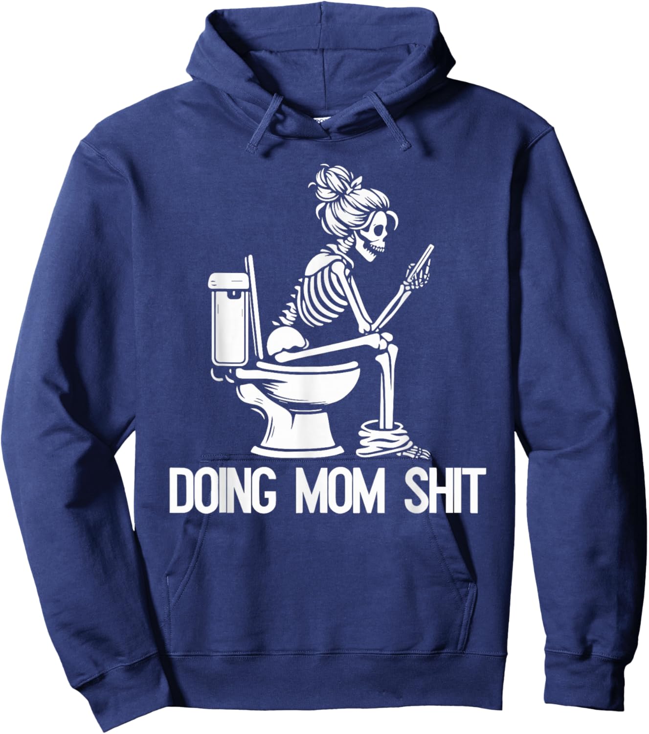 Doing Mom Shit Joke Skeleton Funny Mom Mothers Day Hoodie - Hoodie | Navy